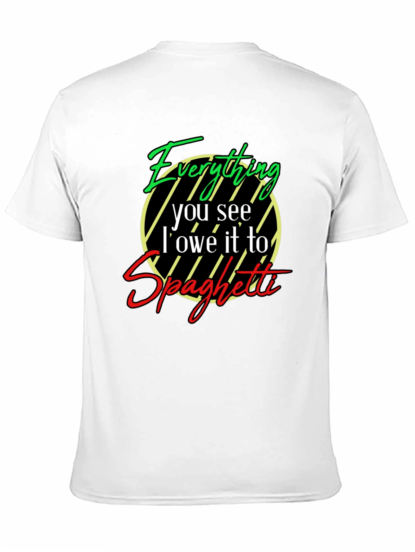 Everything I Owe It To Spaghetti T-Shirt