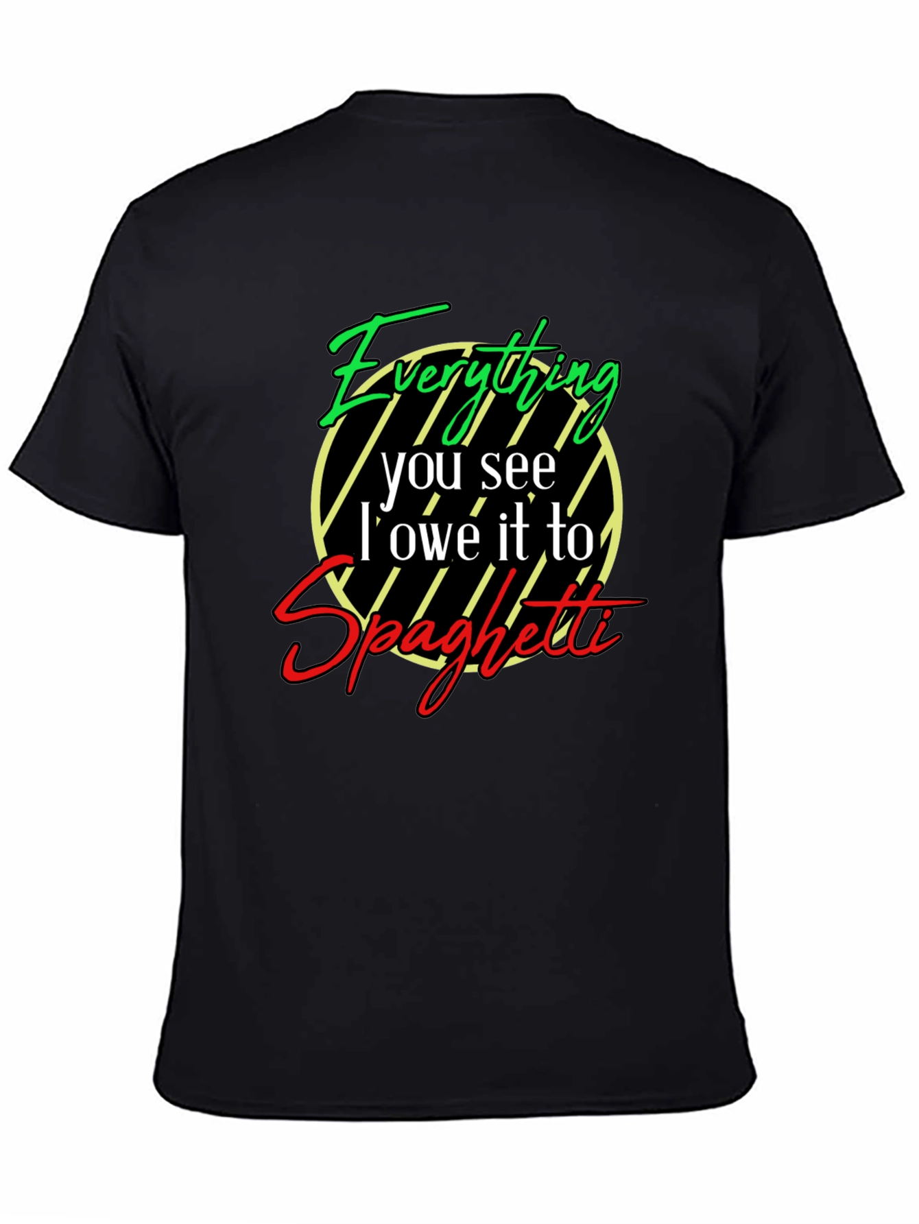 Everything I Owe It To Spaghetti T-Shirt