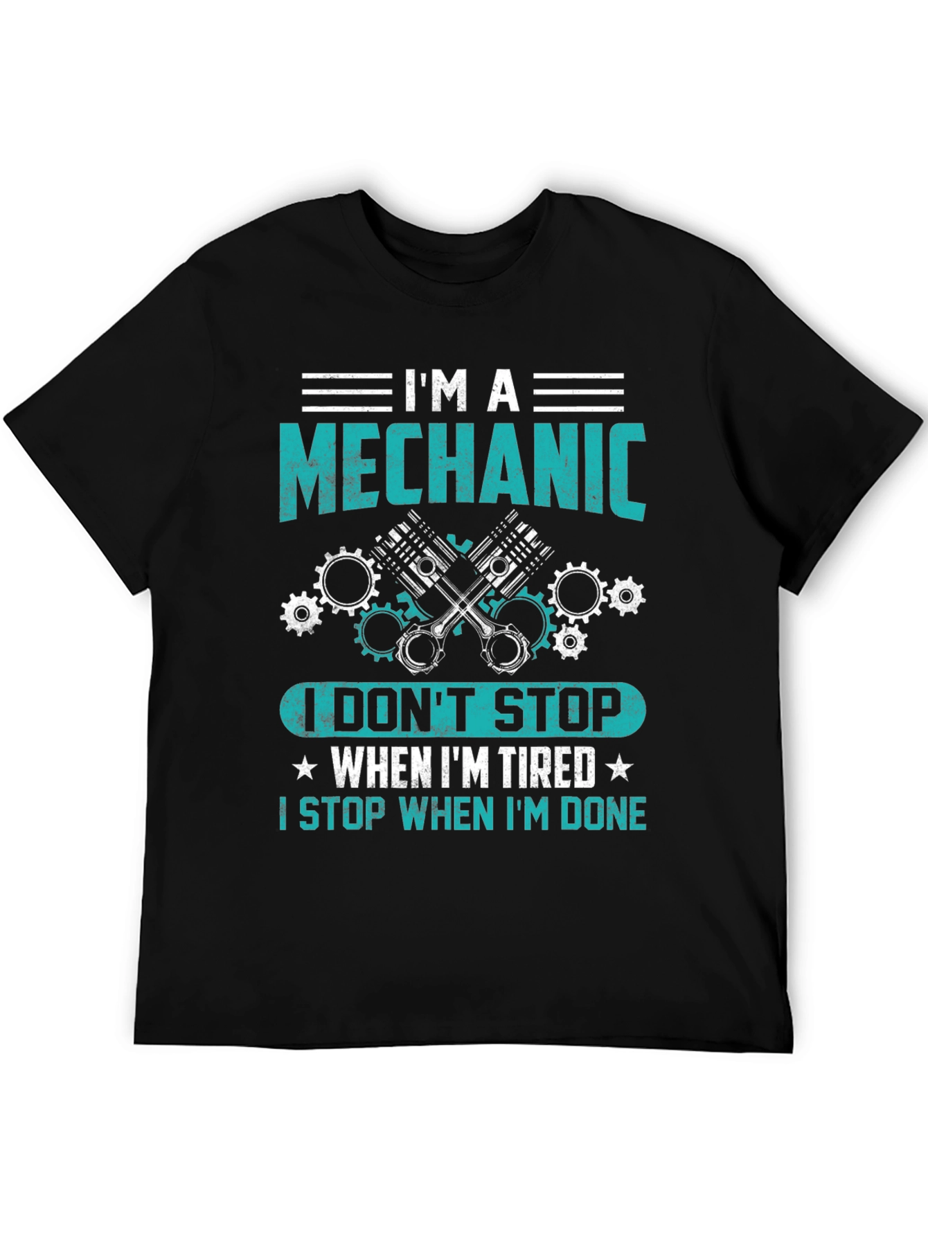 Im A Mechanic T-Shirt - Stop When Done