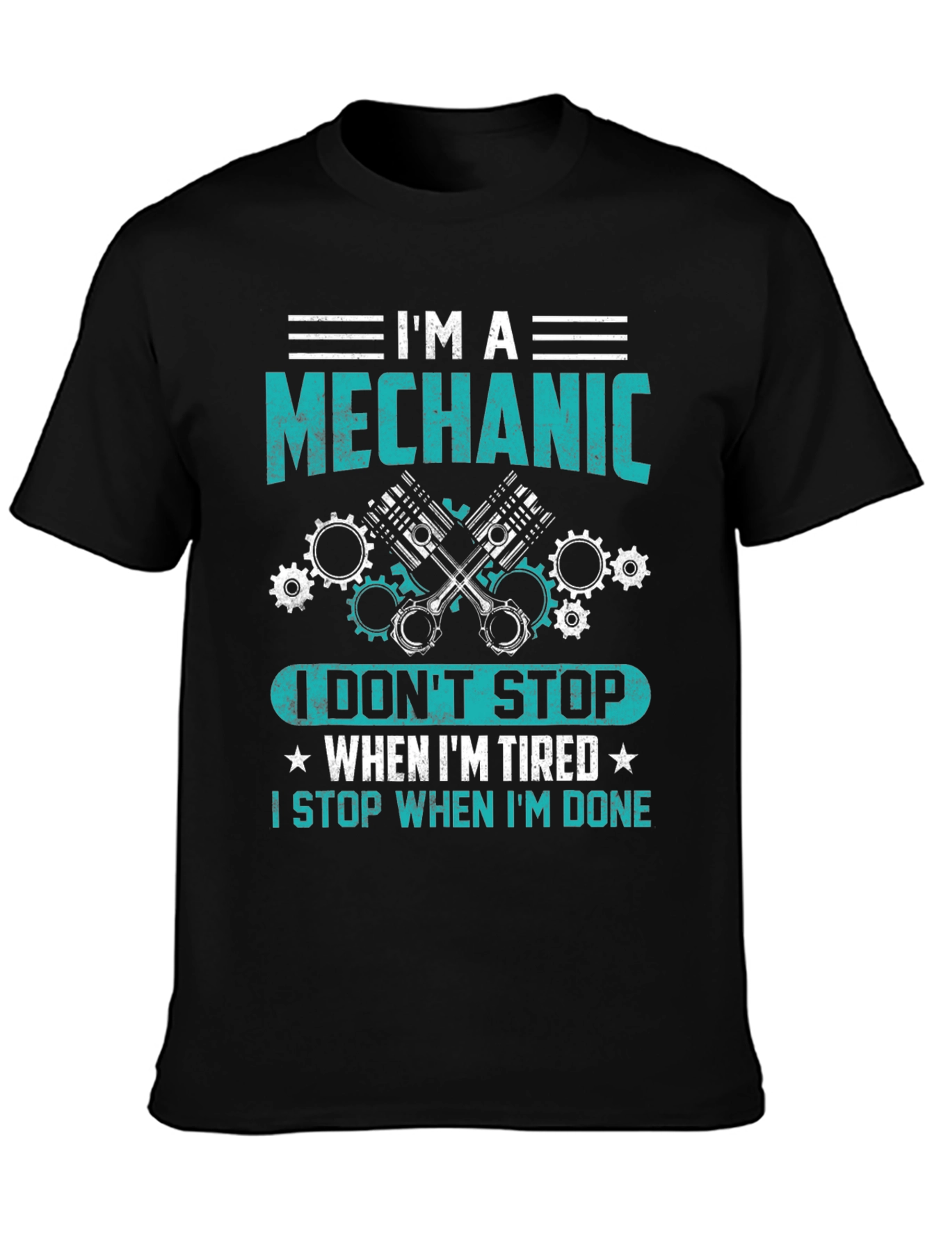 Im A Mechanic T-Shirt - Stop When Done