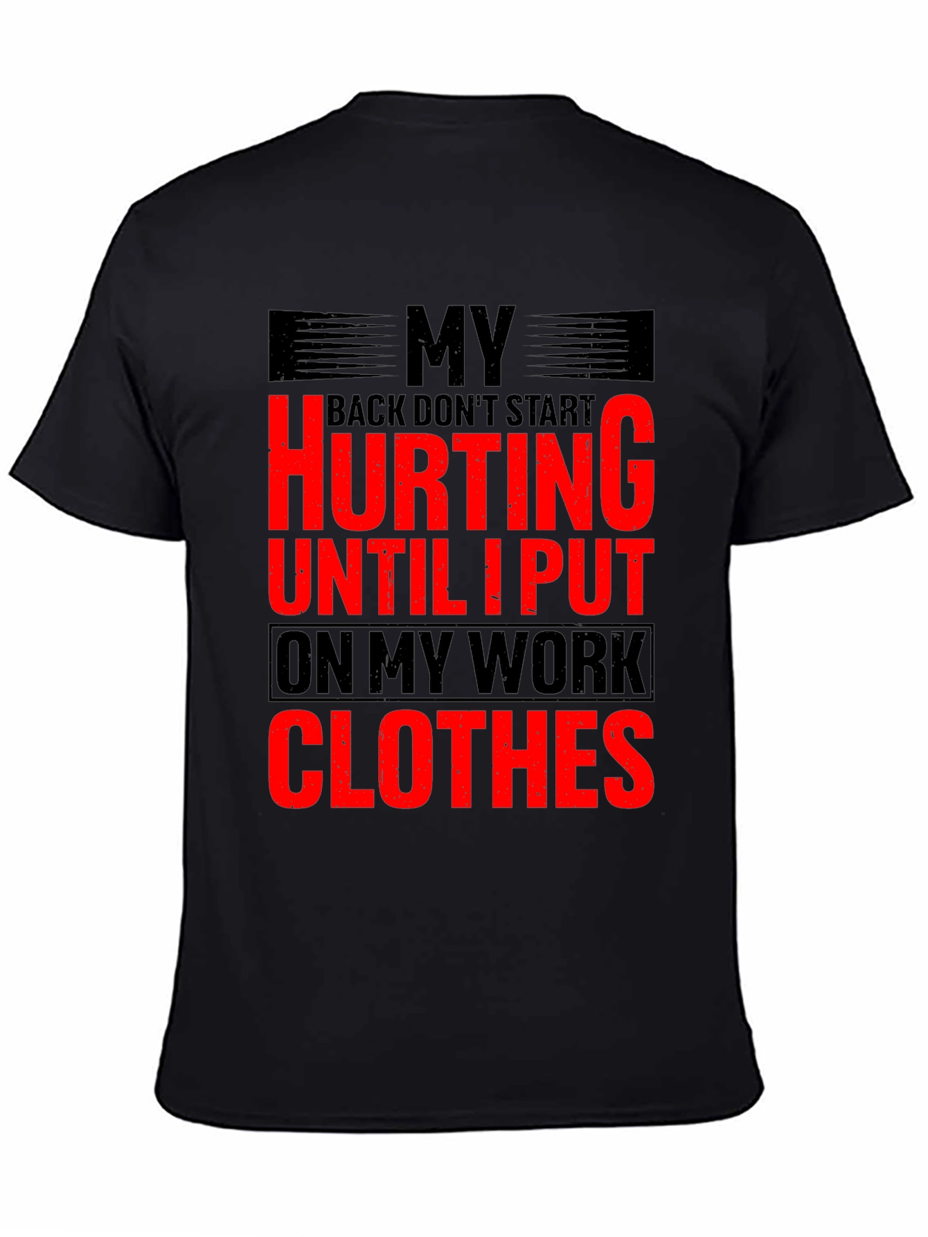 Funny Work Clothes Back Pain T-Shirt