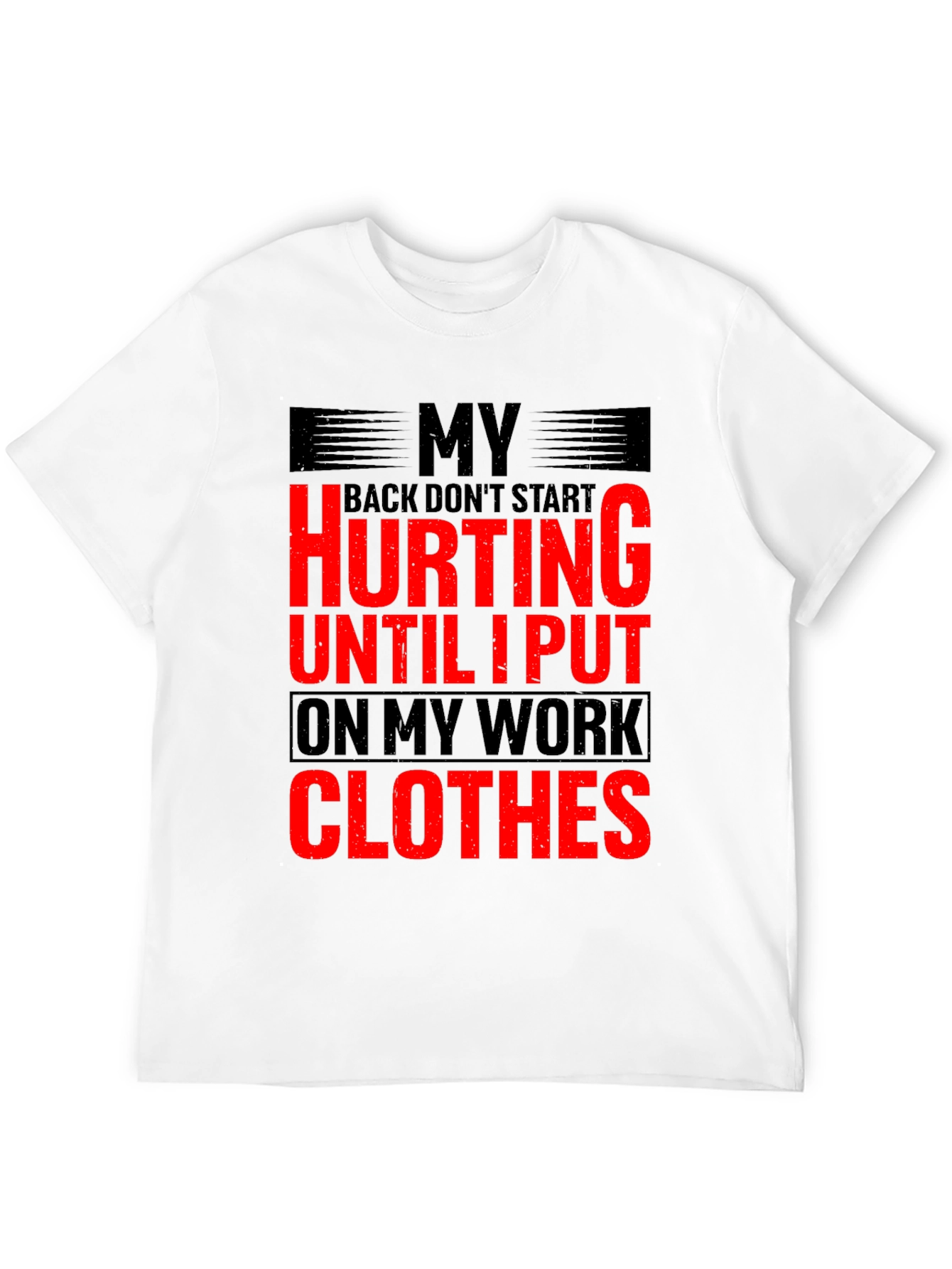 Funny Work Clothes Back Pain T-Shirt