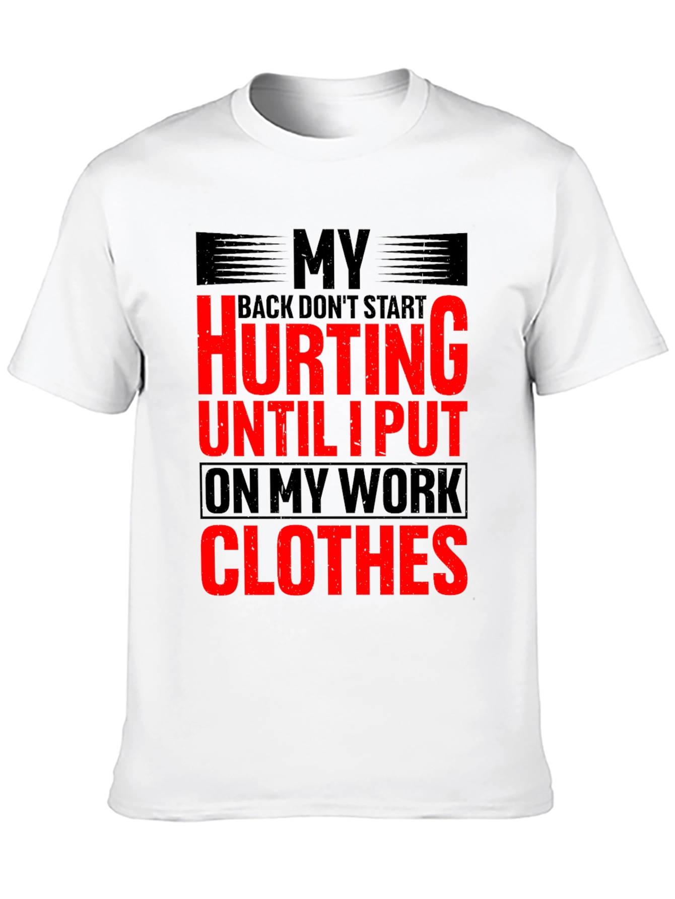 Funny Work Clothes Back Pain T-Shirt
