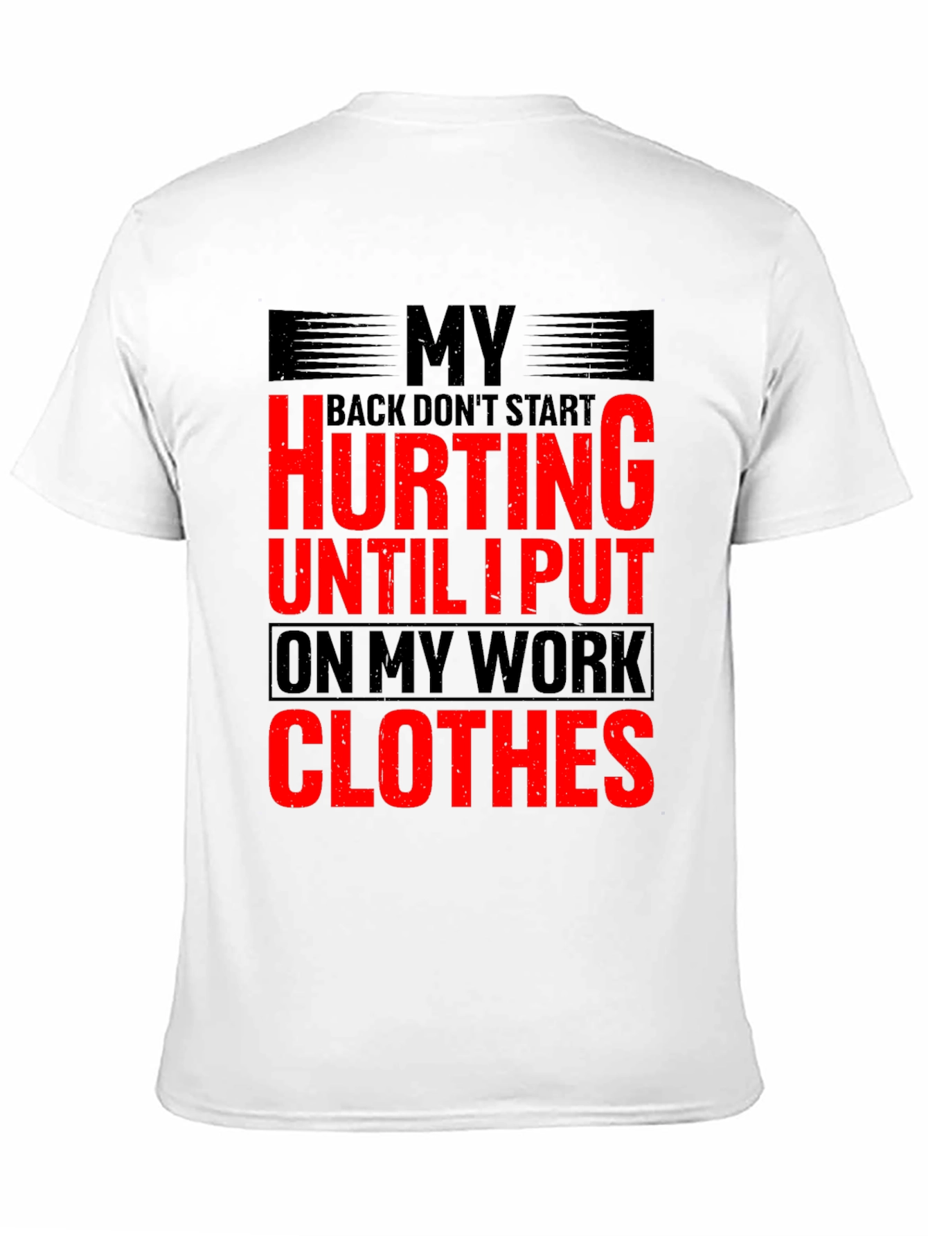 Funny Work Clothes Back Pain T-Shirt