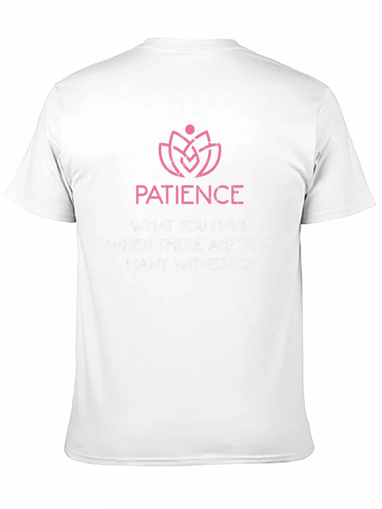 Patience Funny T-Shirt - Too Many Witnesses Tee