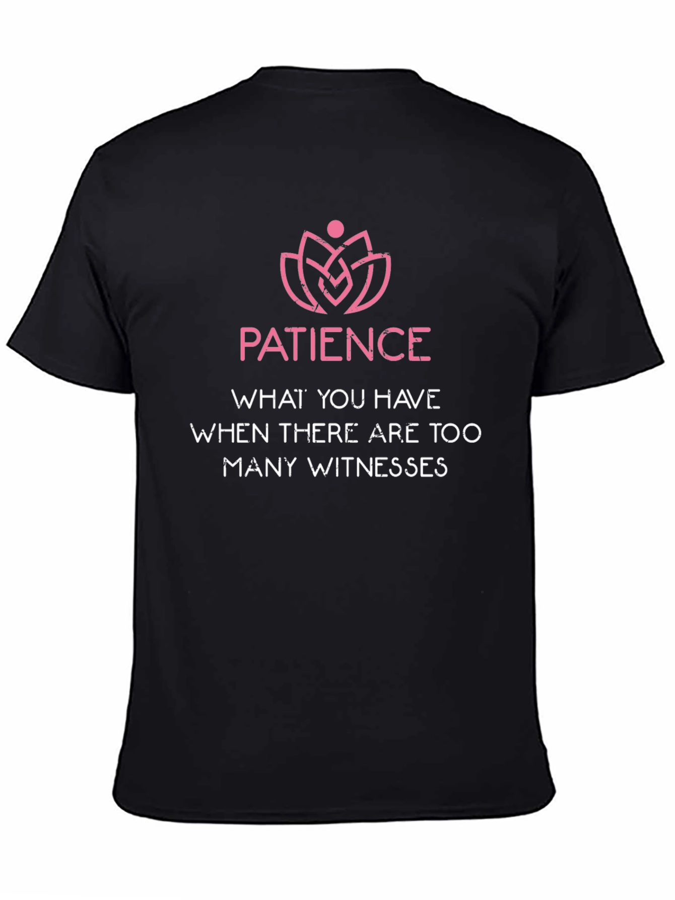 Patience Funny T-Shirt - Too Many Witnesses Tee