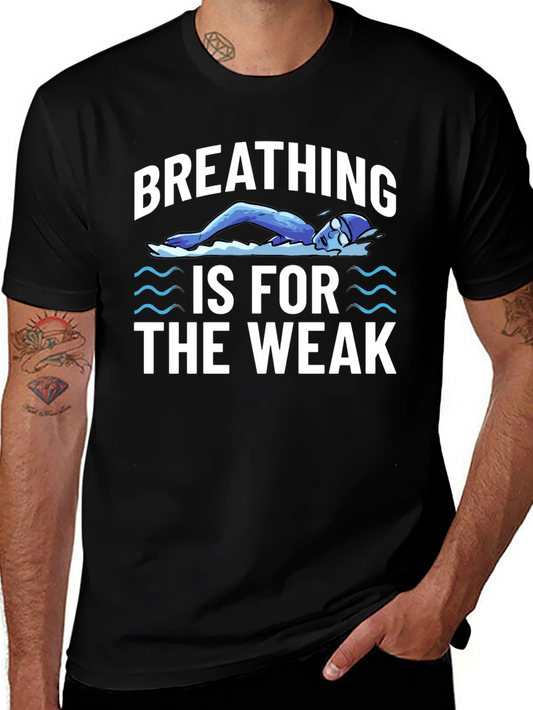 Breathing Is For The Weak Swimmer T-Shirt