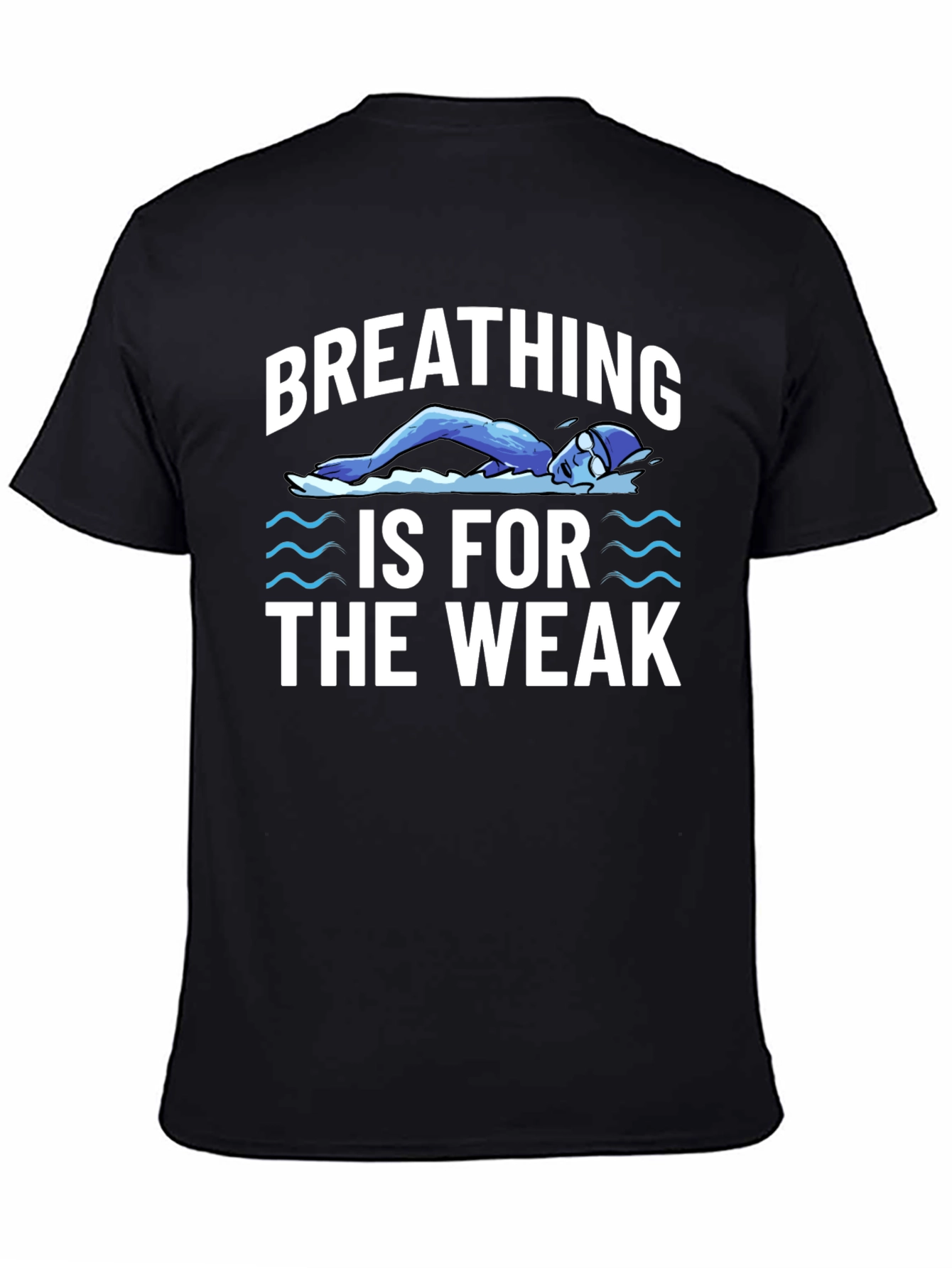 Breathing Is For The Weak Swimmer T-Shirt