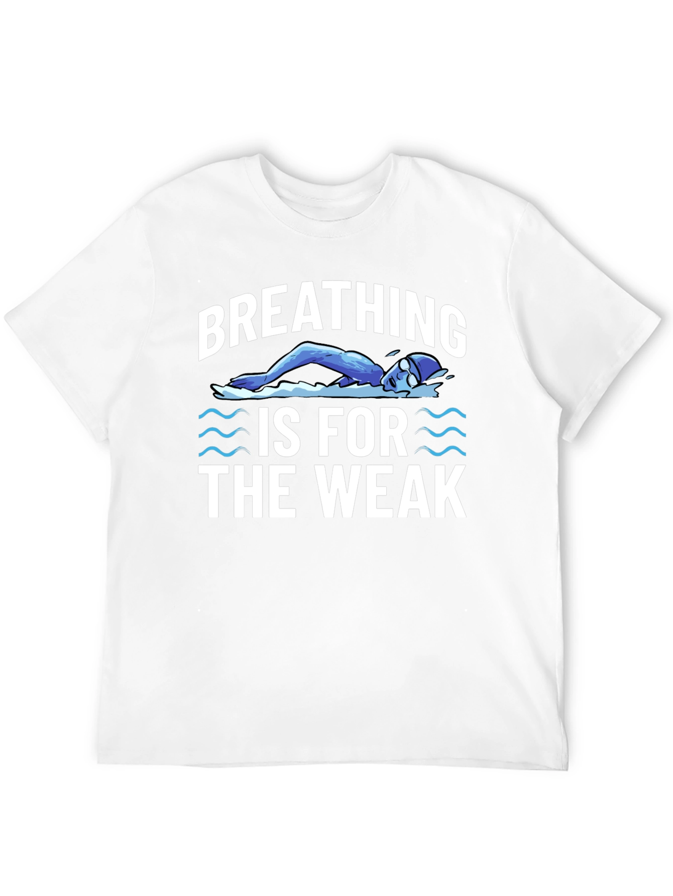 Breathing Is For The Weak Swimmer T-Shirt