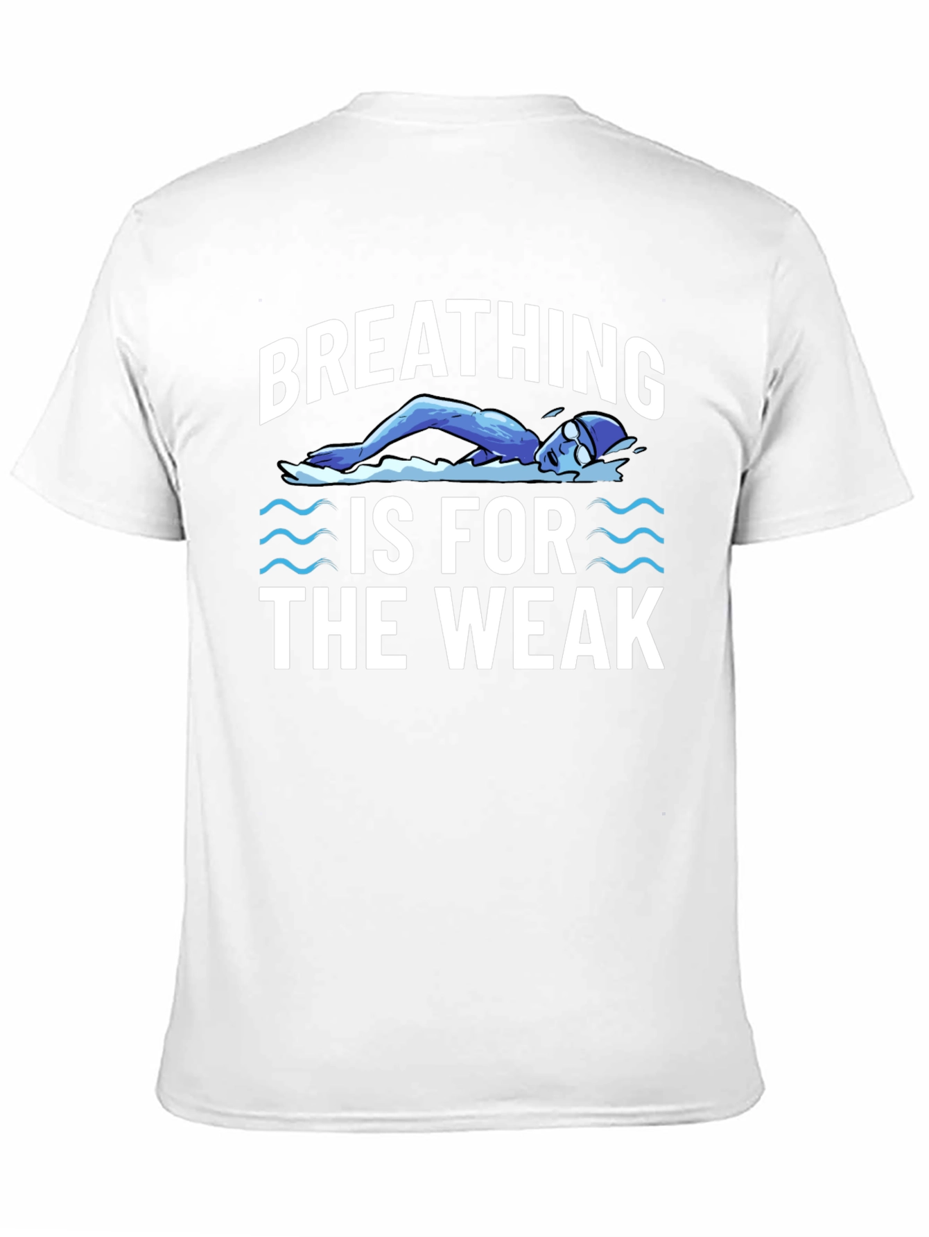 Breathing Is For The Weak Swimmer T-Shirt