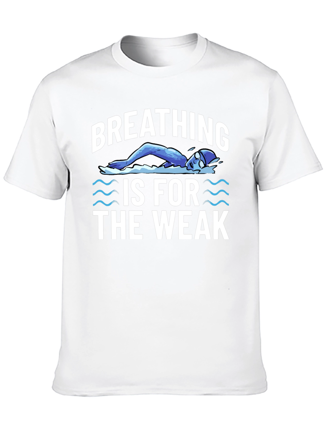 Breathing Is For The Weak Swimmer T-Shirt