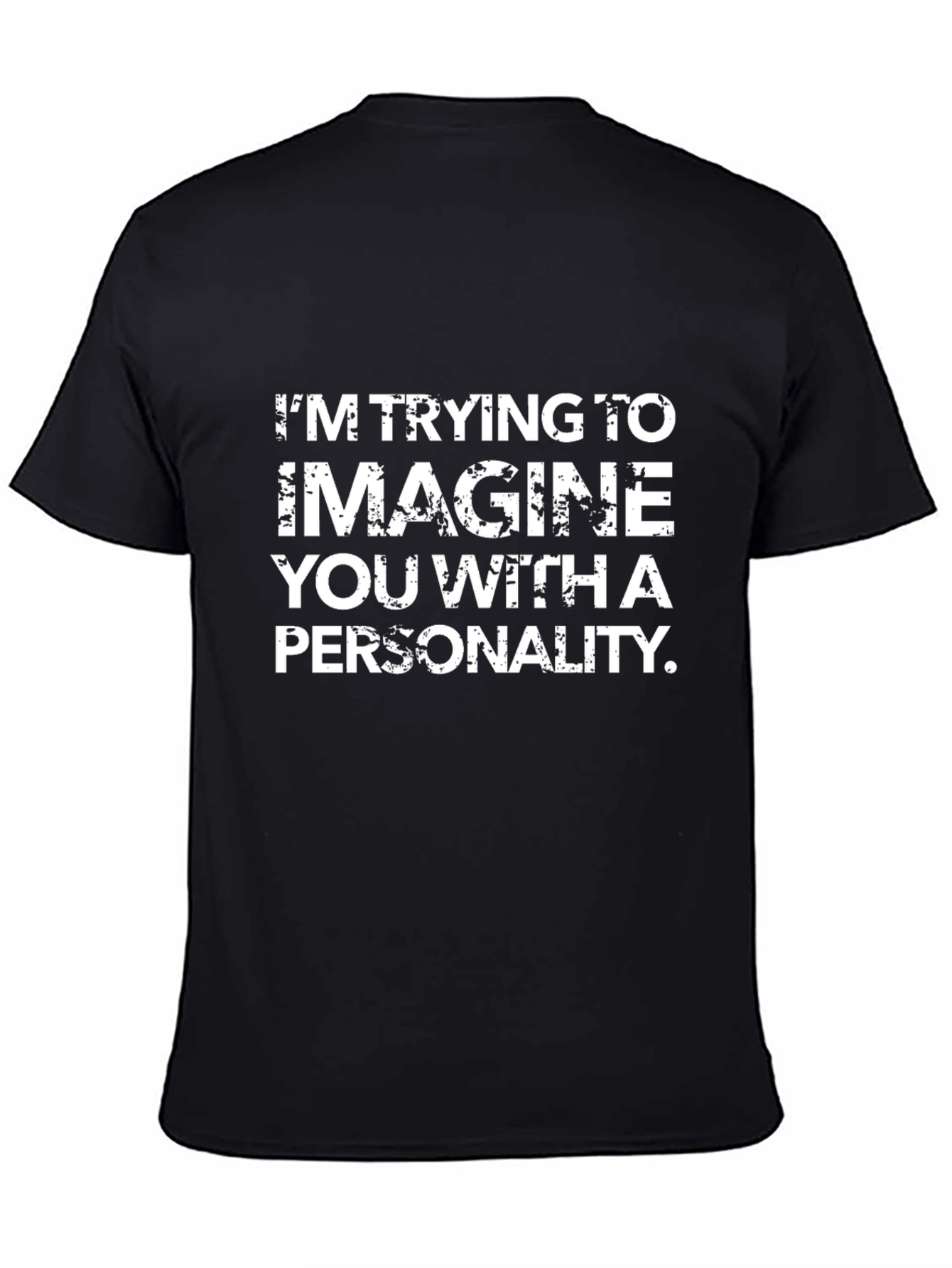Funny Sarcastic Graphic T-Shirt - Personality Humor Tee