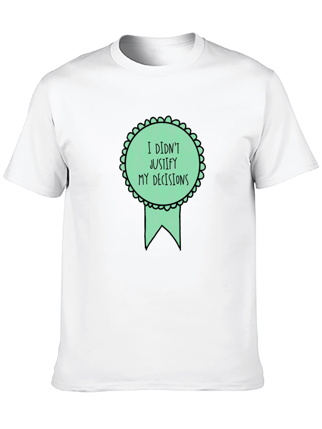 Funny I Didnt Justify Graphic Tee