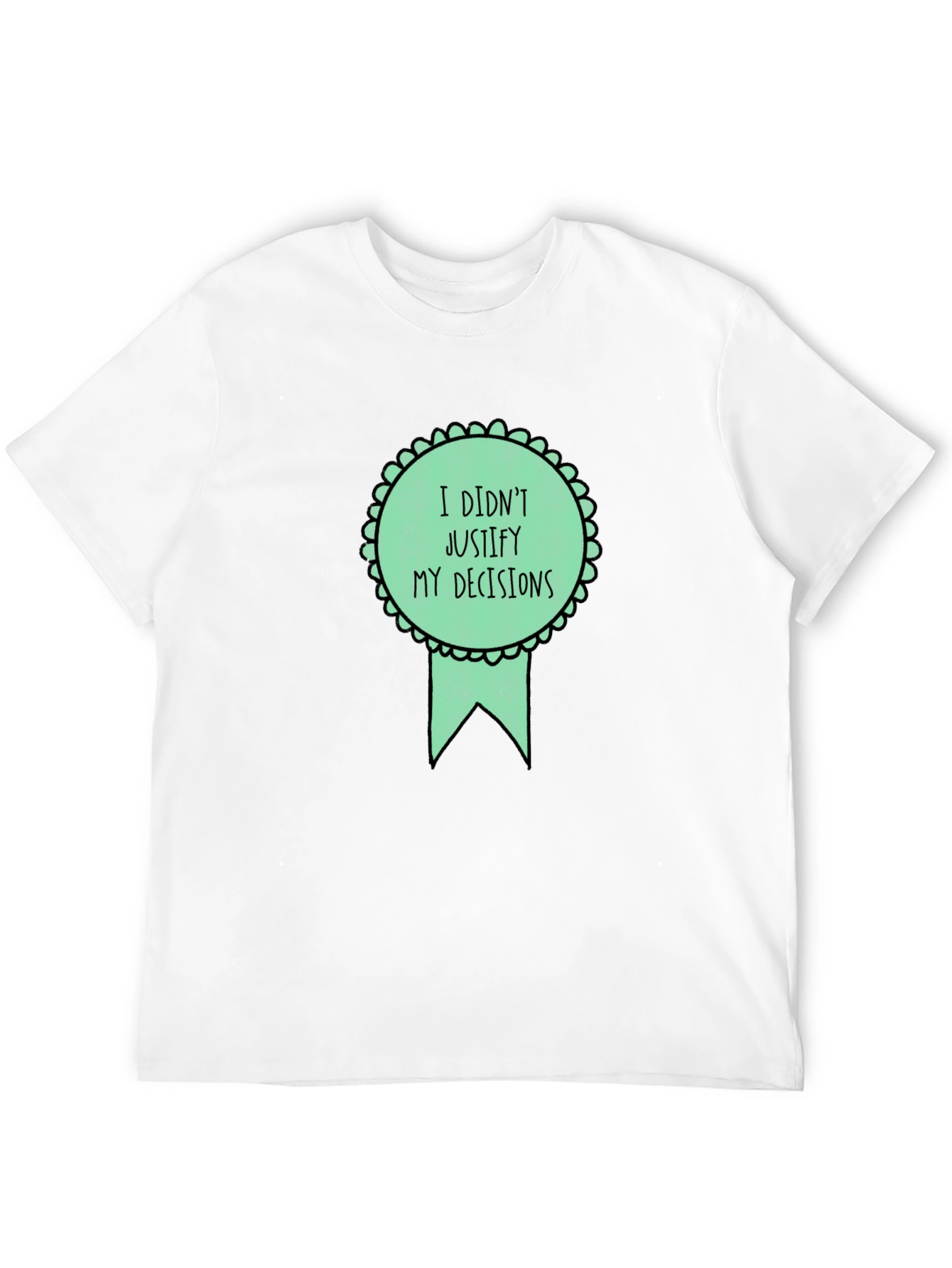 Funny I Didnt Justify Graphic Tee