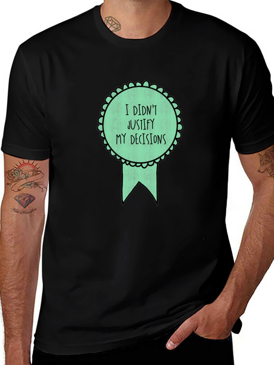 Funny I Didnt Justify Graphic Tee