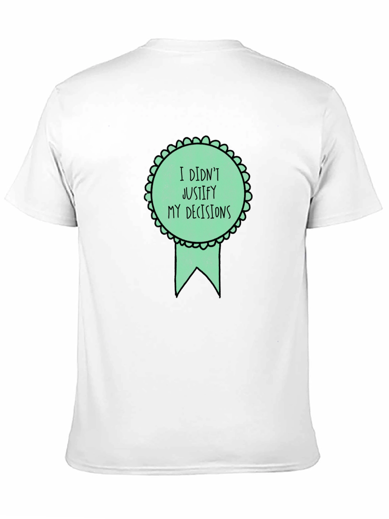 Funny I Didnt Justify Graphic Tee