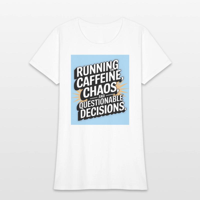 Caffeine Chaos Questionable Decisions Quote