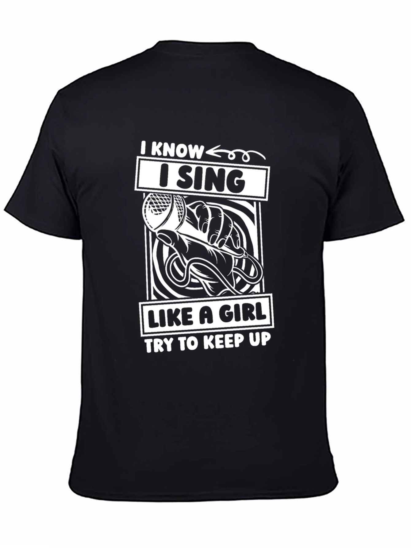 I Know I Sing Like a Girl T-Shirt