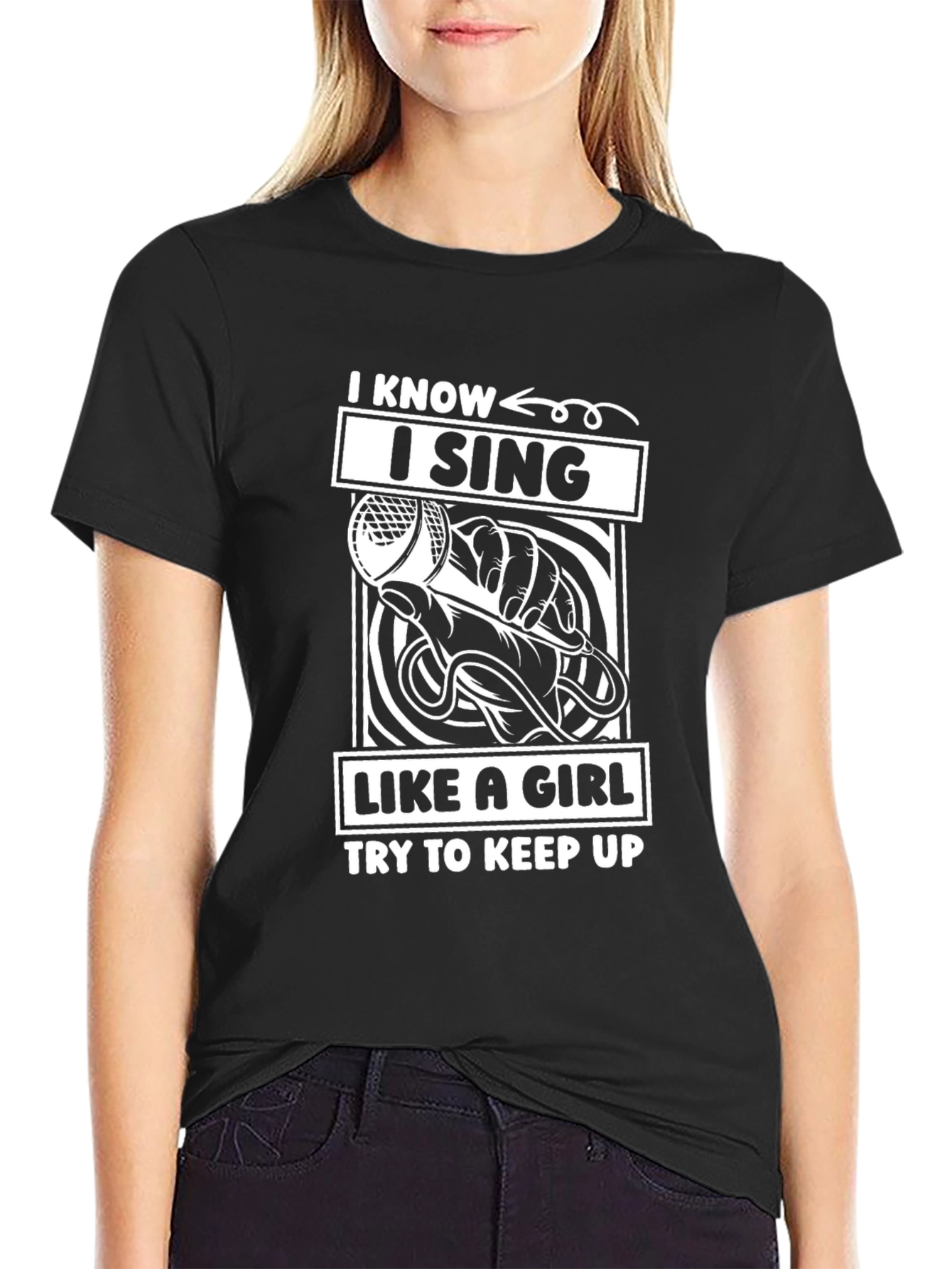 I Know I Sing Like a Girl T-Shirt