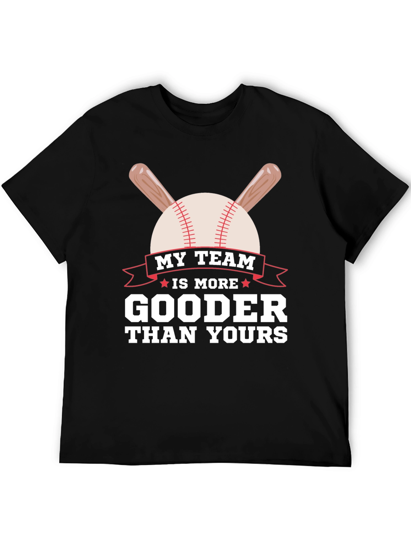 My Team is More Gooder Baseball T-Shirt