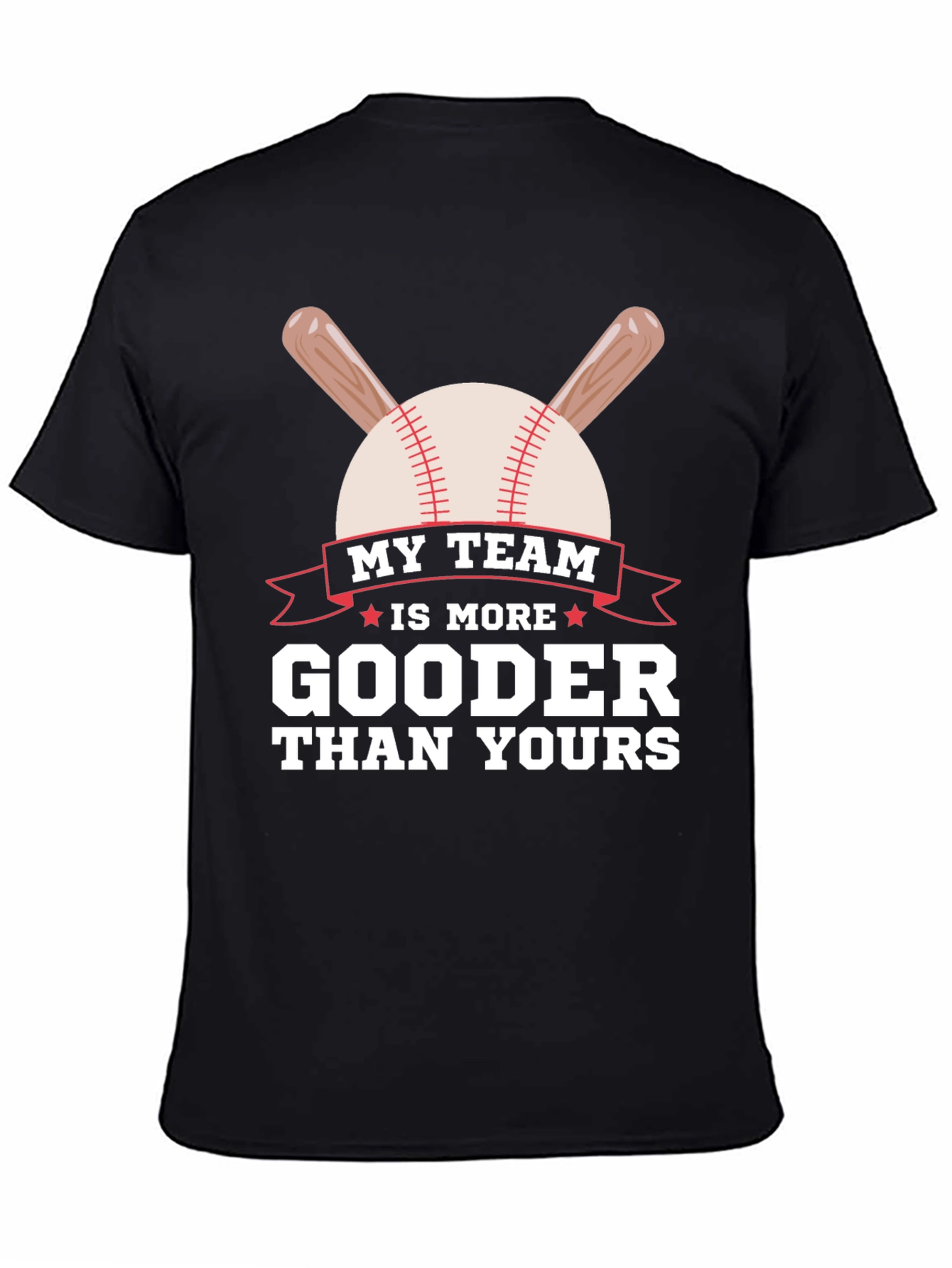 My Team is More Gooder Baseball T-Shirt