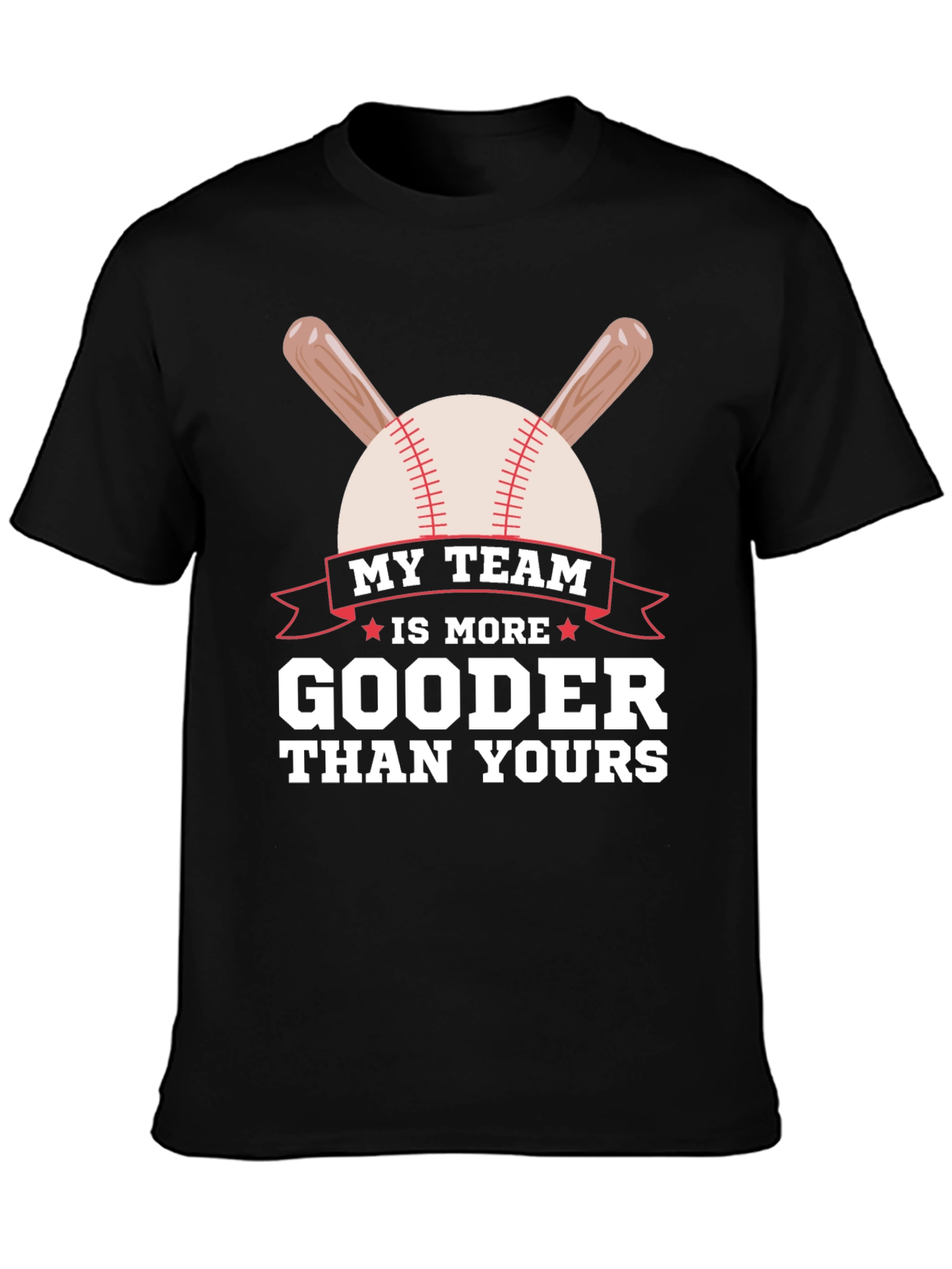 My Team is More Gooder Baseball T-Shirt