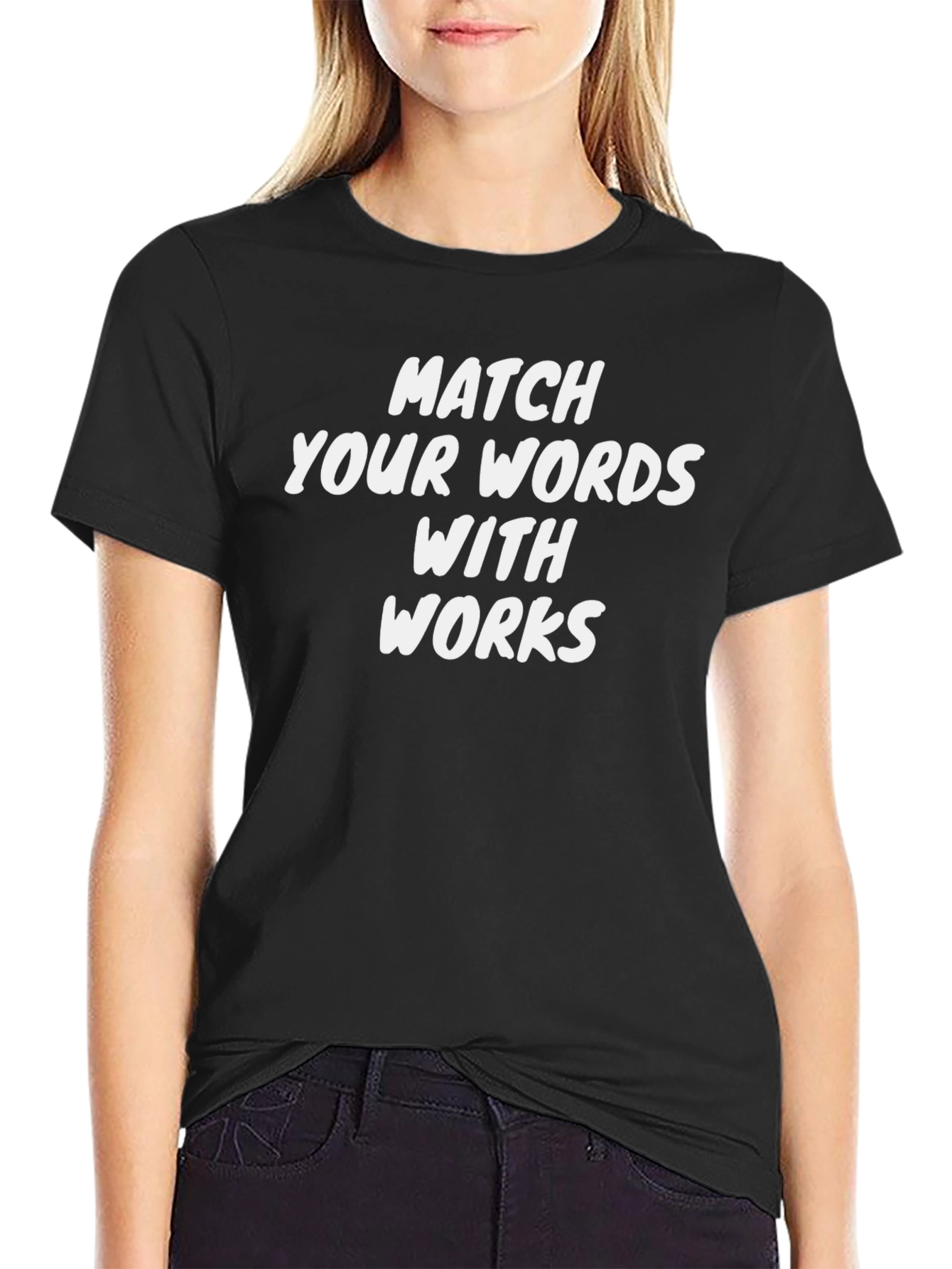 Match Your Words With Works T-Shirt