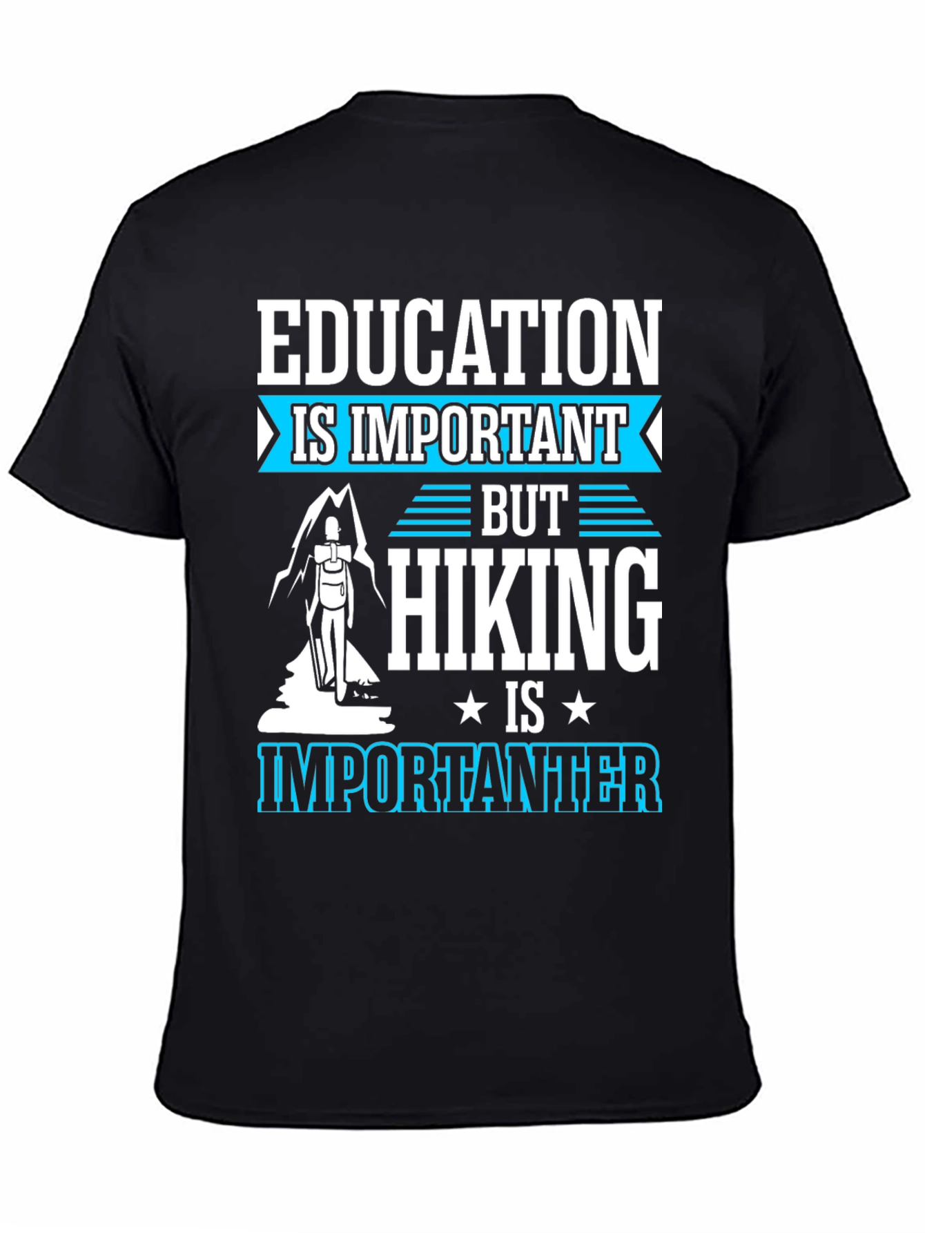 Education is Important Hiking is Importanter Tee