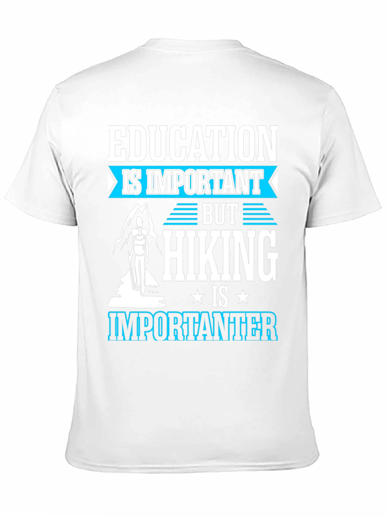 Education is Important Hiking is Importanter Tee