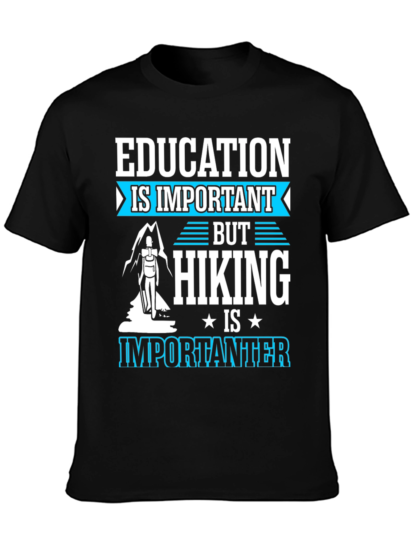 Education is Important Hiking is Importanter Tee