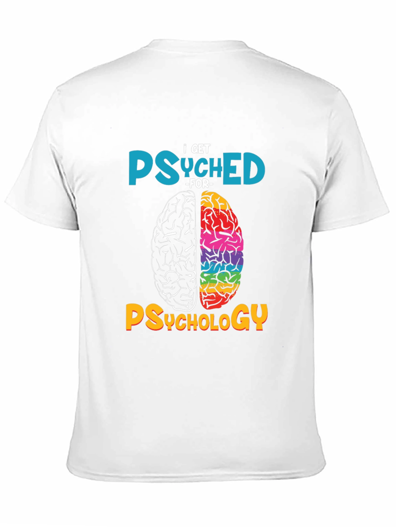 I Get Psyched for Psychology T-Shirt