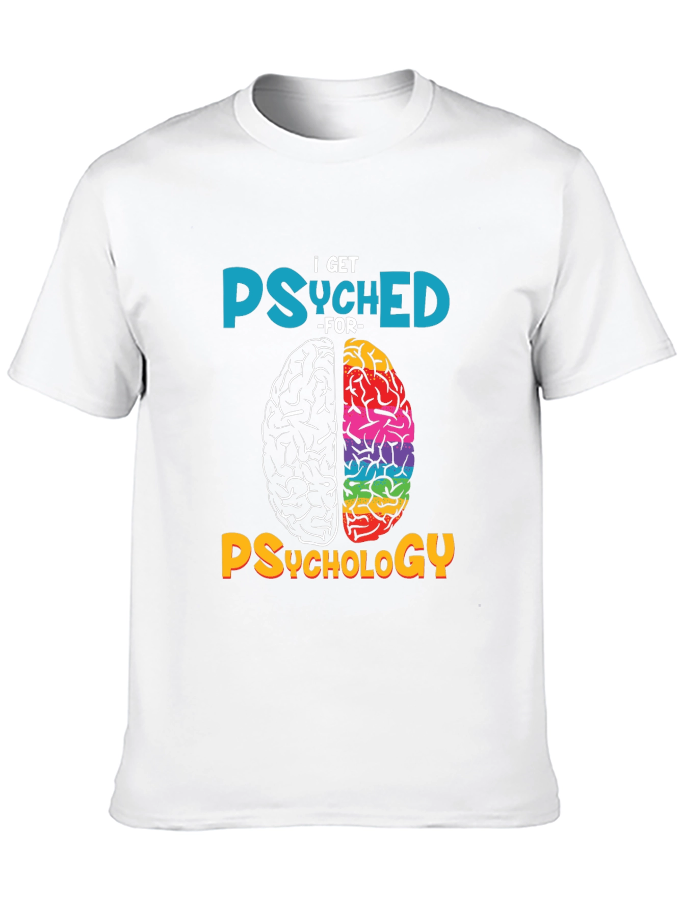 I Get Psyched for Psychology T-Shirt