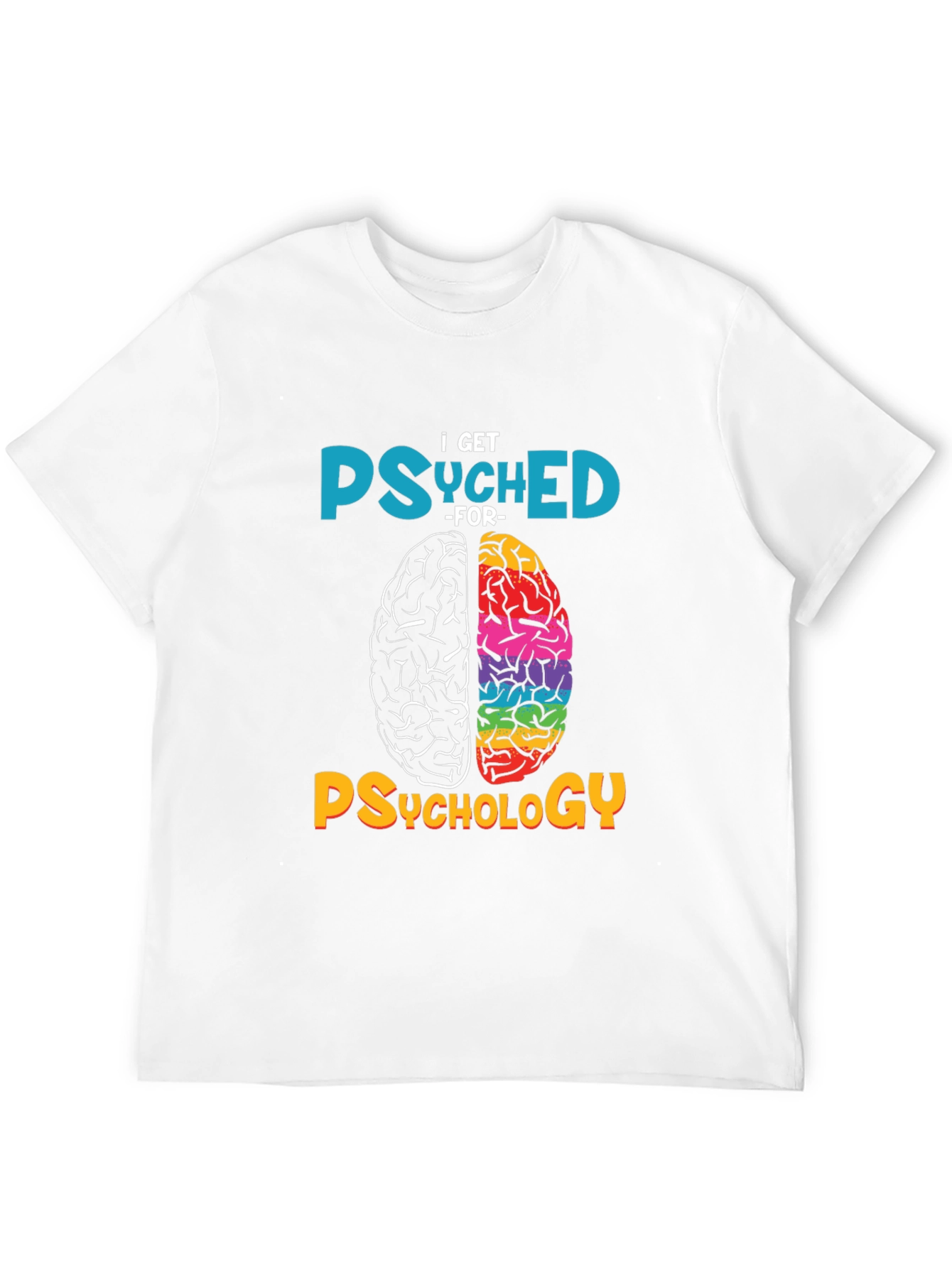 I Get Psyched for Psychology T-Shirt
