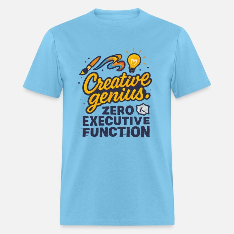 Creative Genius. Zero Executive Function.