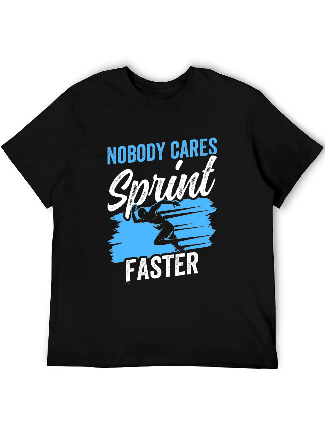 Nobody Cares Sprint Faster Graphic T-Shirt