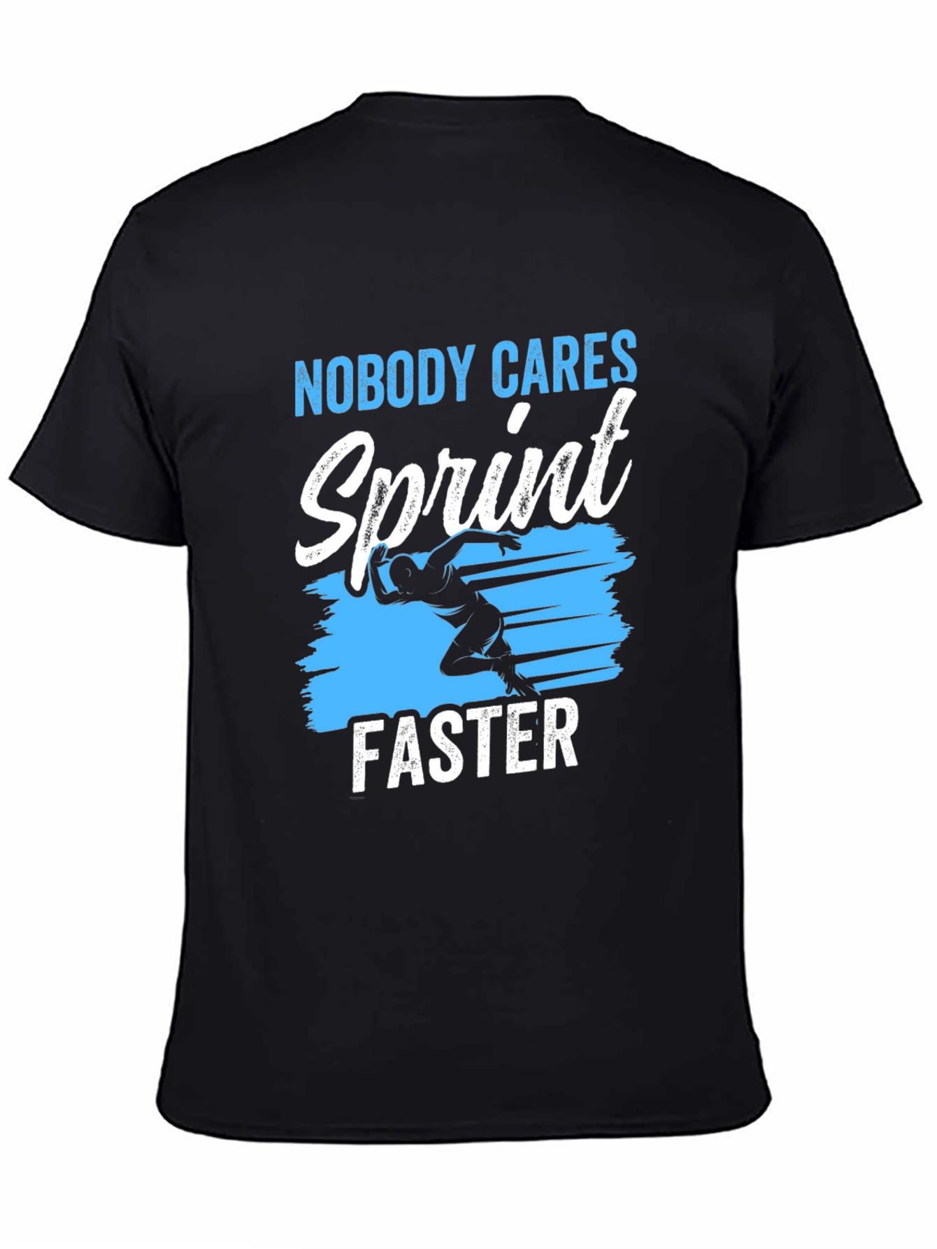 Nobody Cares Sprint Faster Graphic T-Shirt