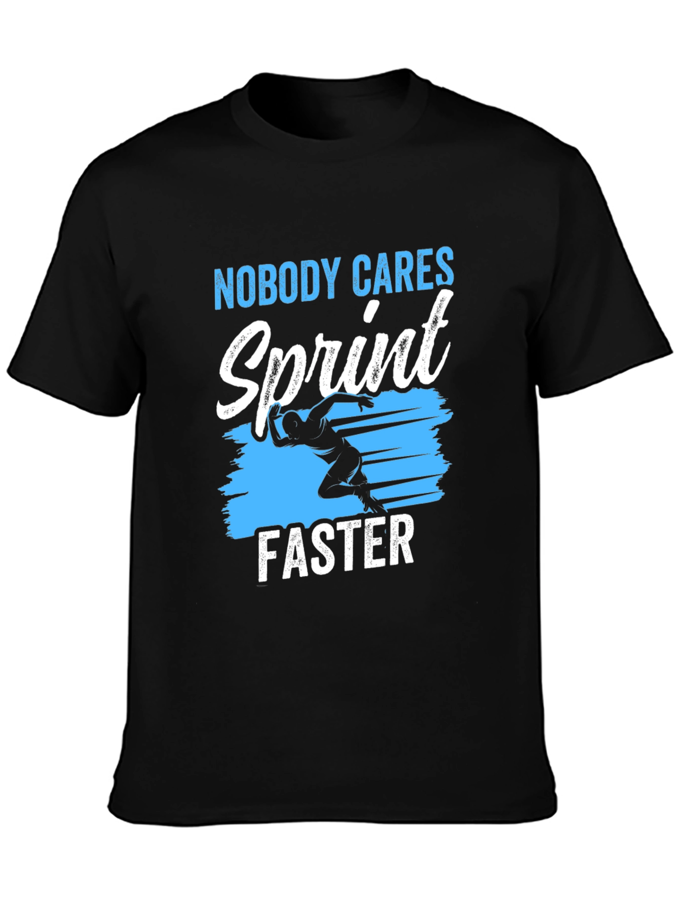 Nobody Cares Sprint Faster Graphic T-Shirt