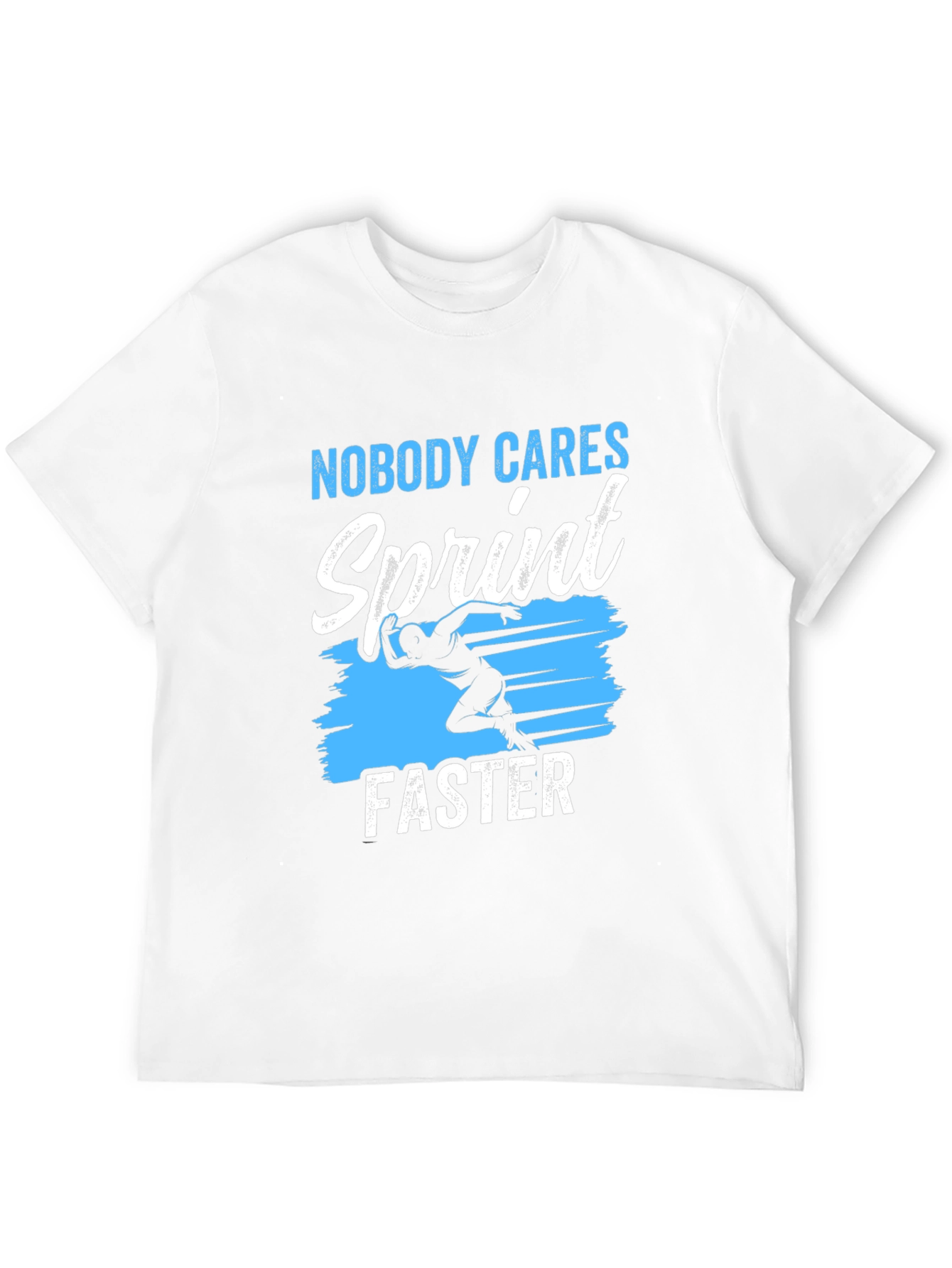 Nobody Cares Sprint Faster Graphic T-Shirt