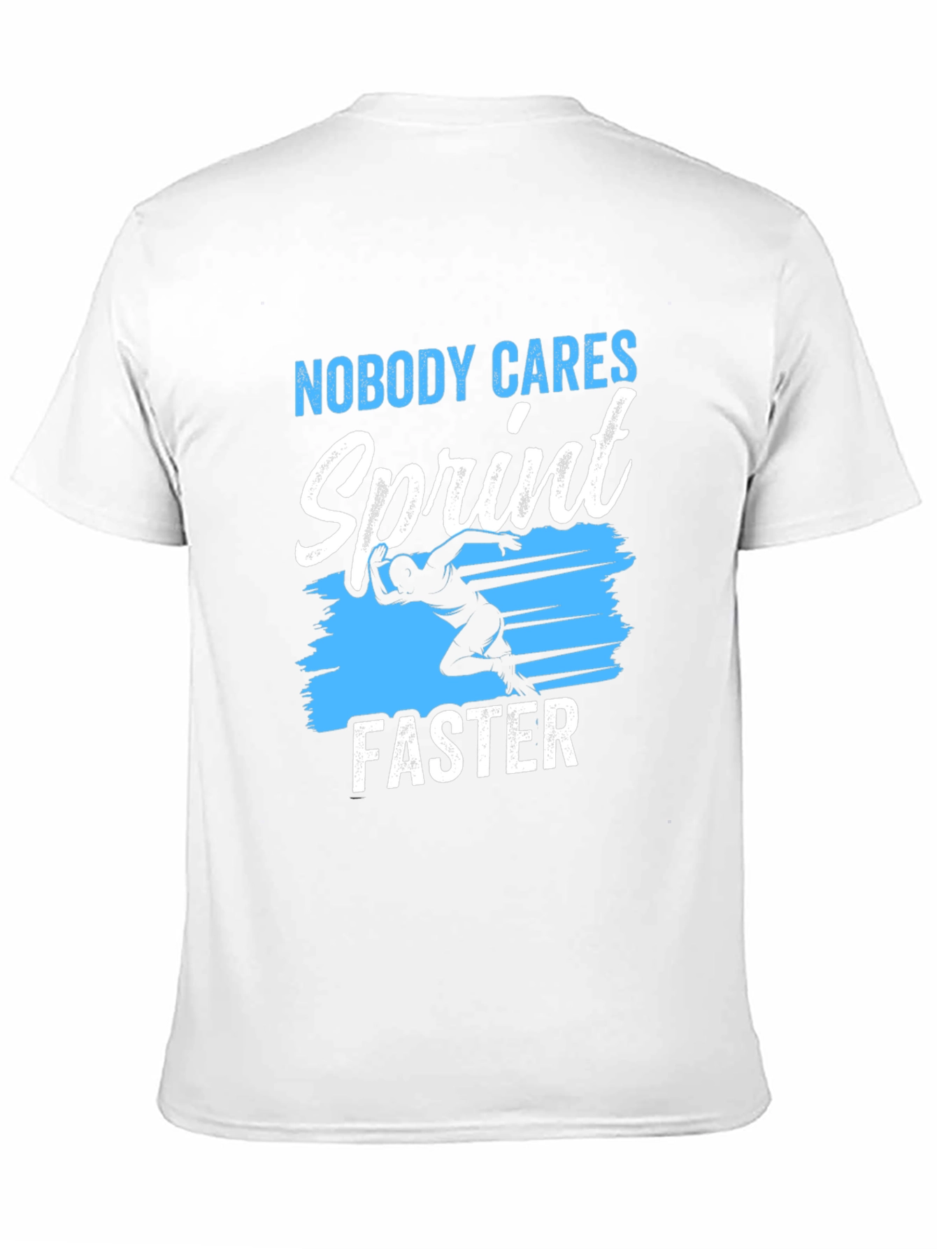 Nobody Cares Sprint Faster Graphic T-Shirt