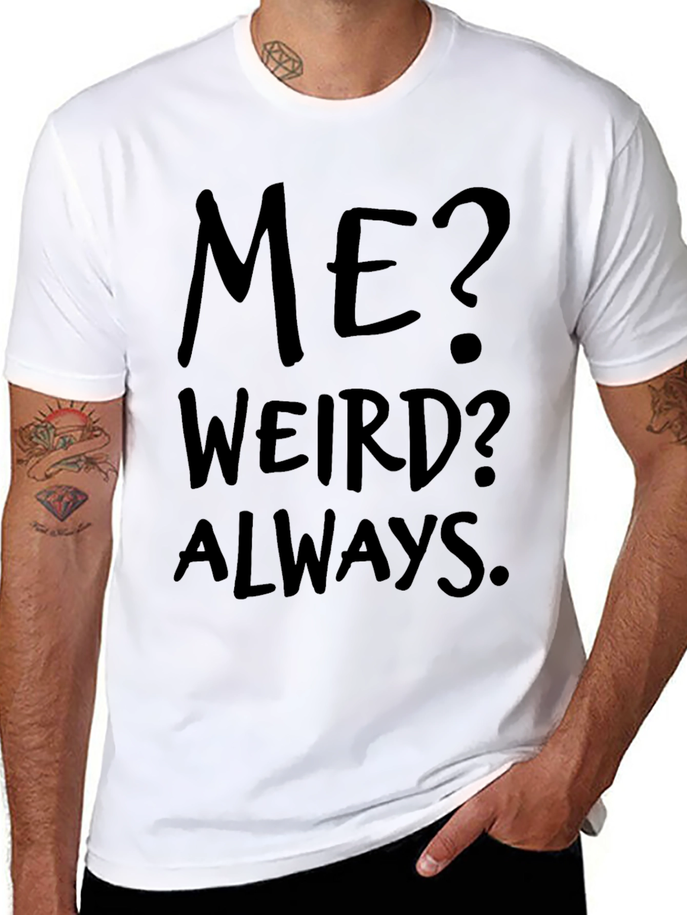 Me? Weird? Always. Black Graphic Tee