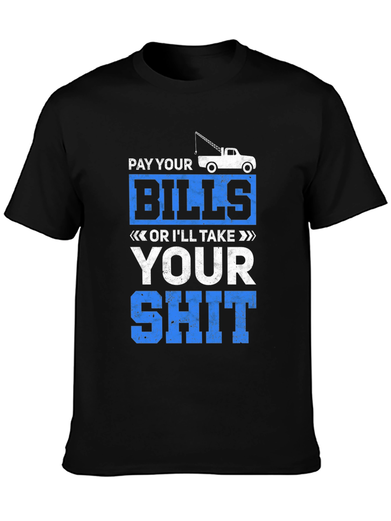 Pay Your Bills Tow Truck Graphic Tee