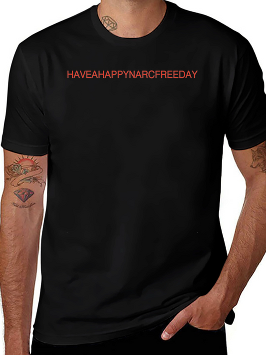Have a Happy Narc Free Day T-Shirt
