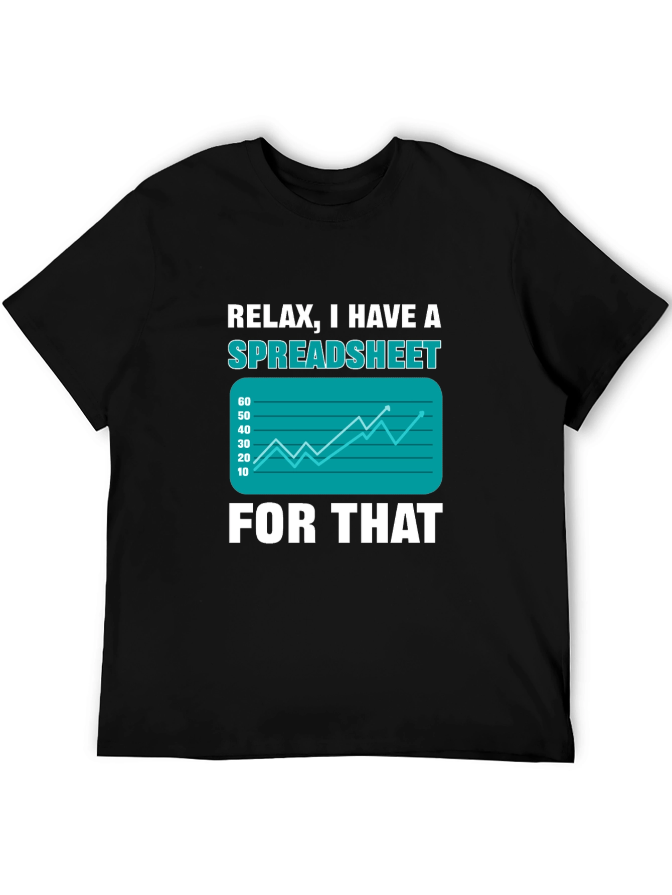 Relax I Have A Spreadsheet For That T-Shirt