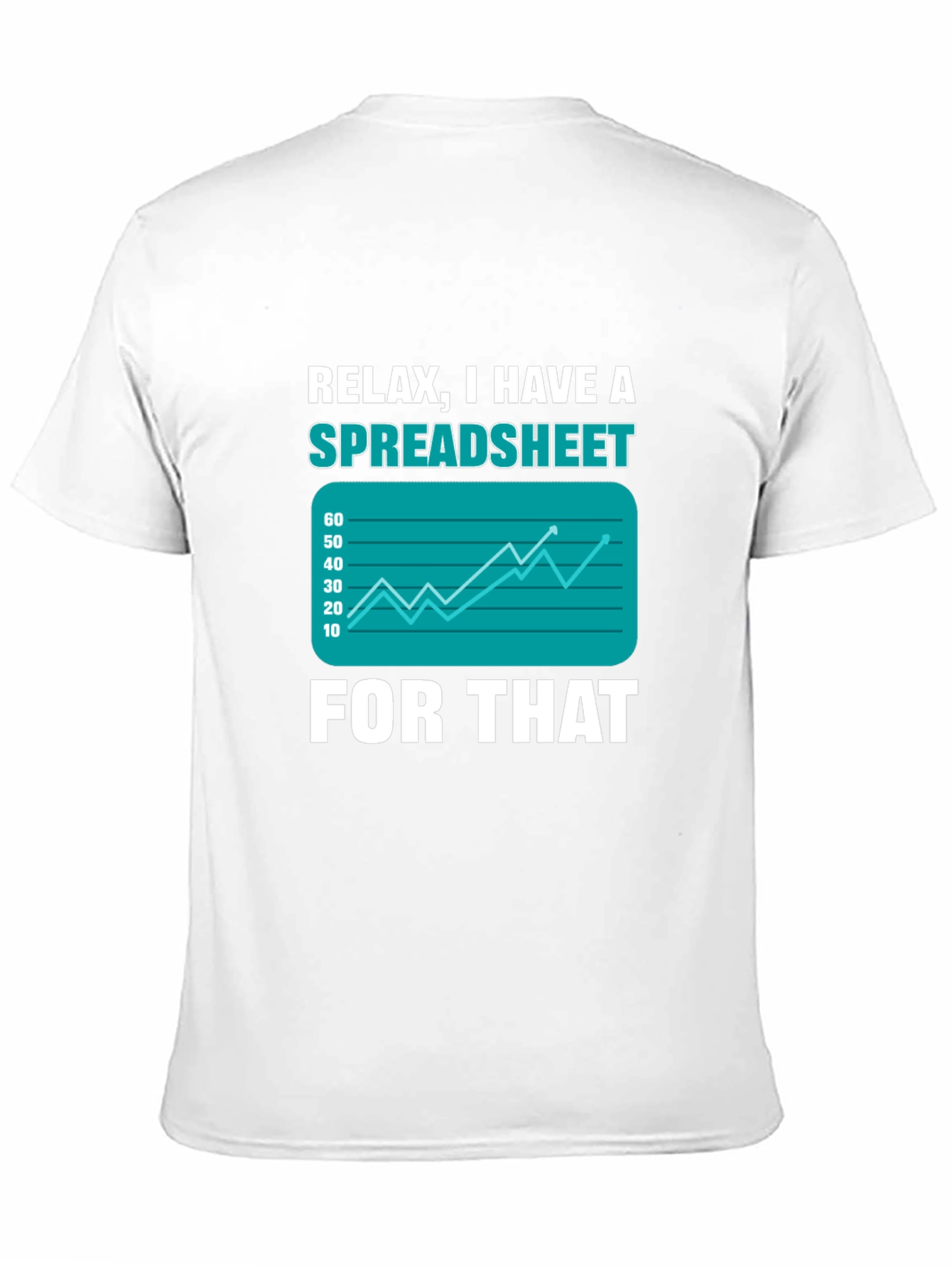 Relax I Have A Spreadsheet For That T-Shirt