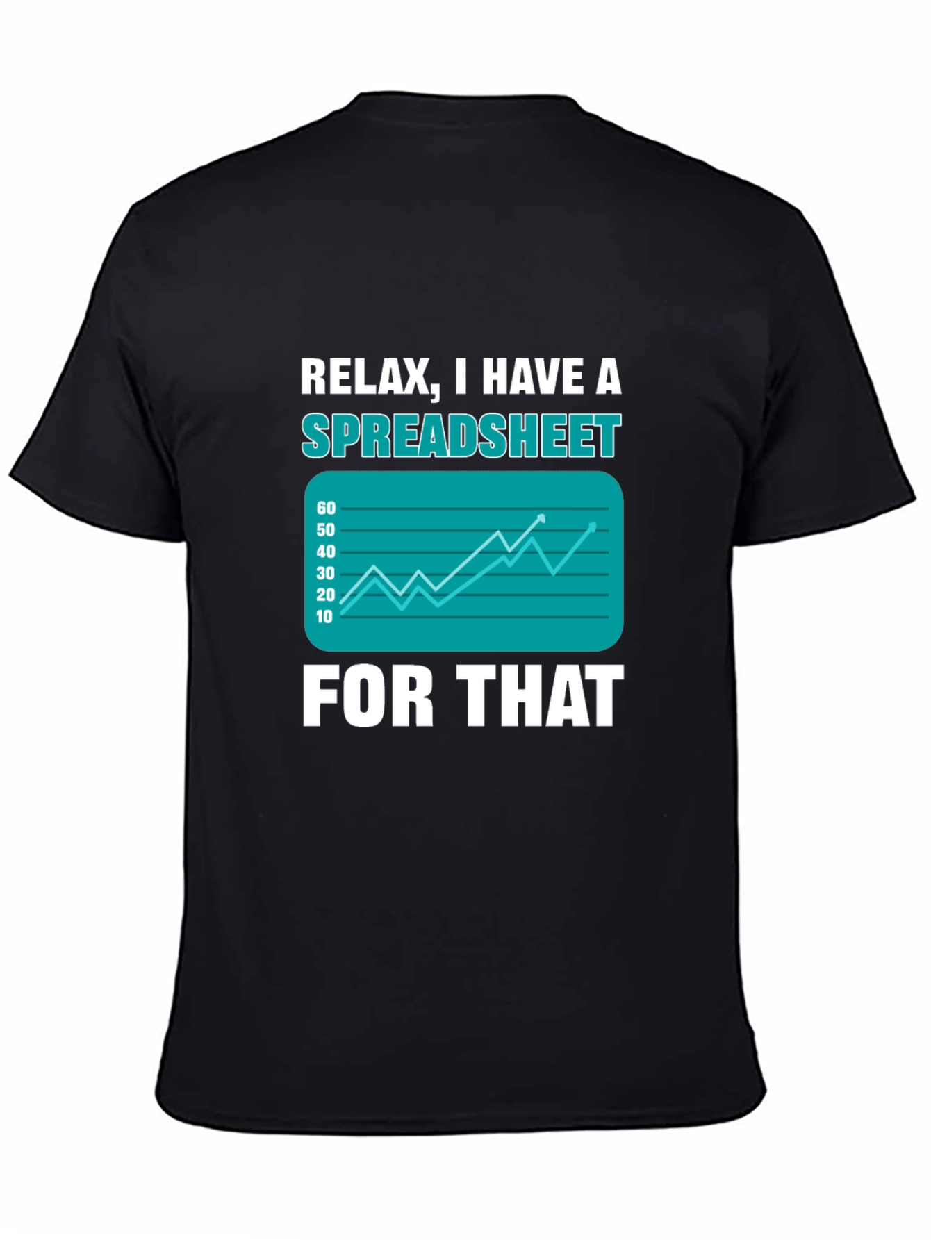 Relax I Have A Spreadsheet For That T-Shirt