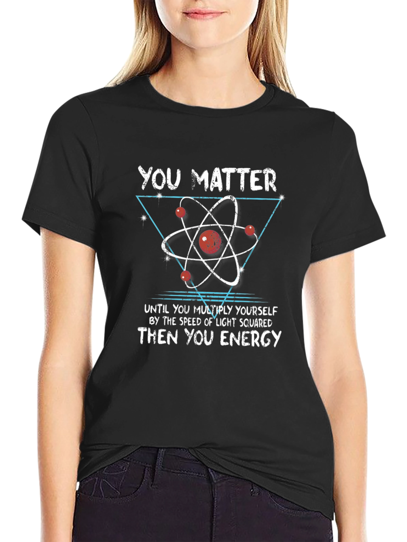 Science Humor T-Shirt: You Matter Then You Energy
