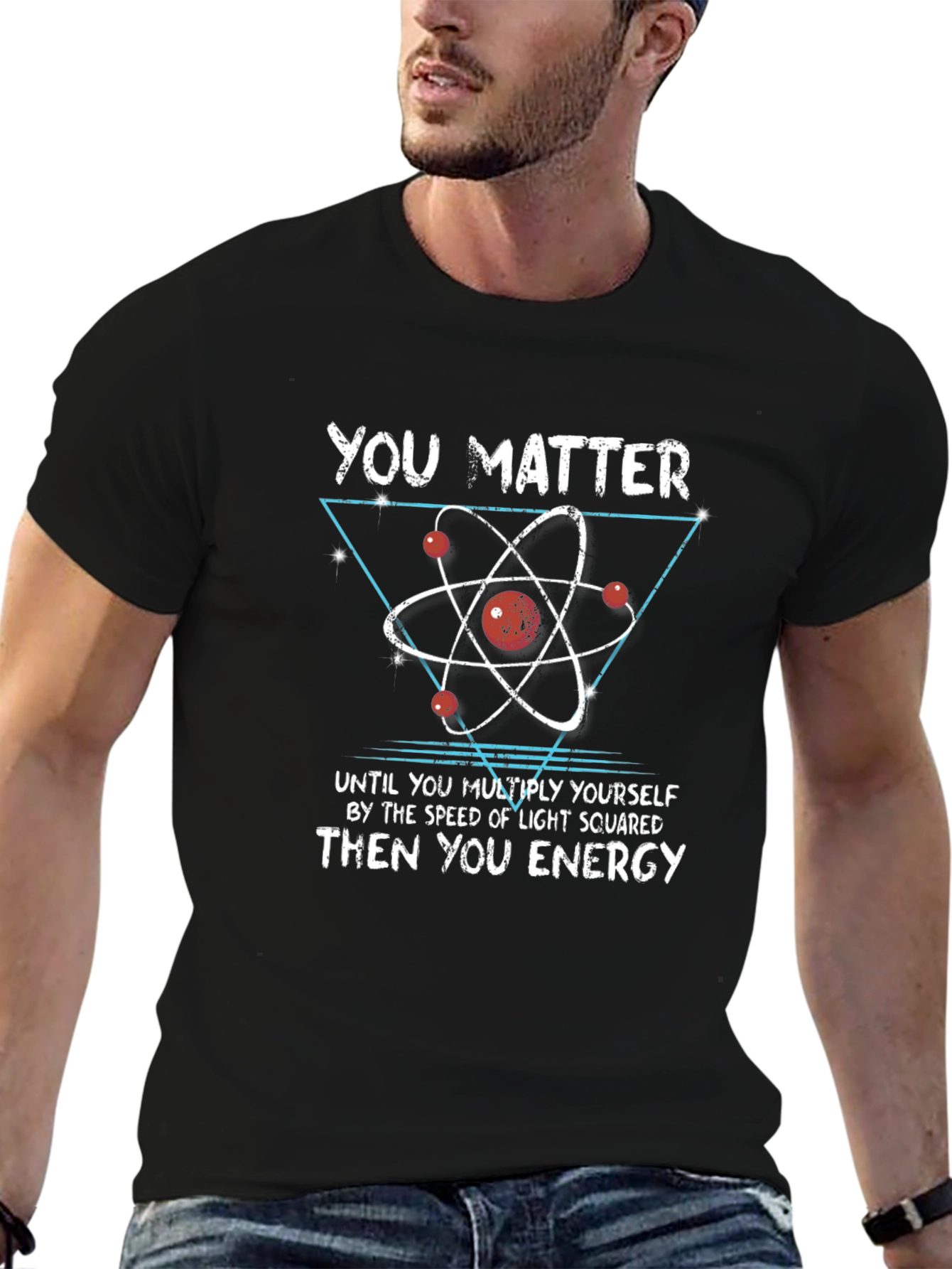 Science Humor T-Shirt: You Matter Then You Energy