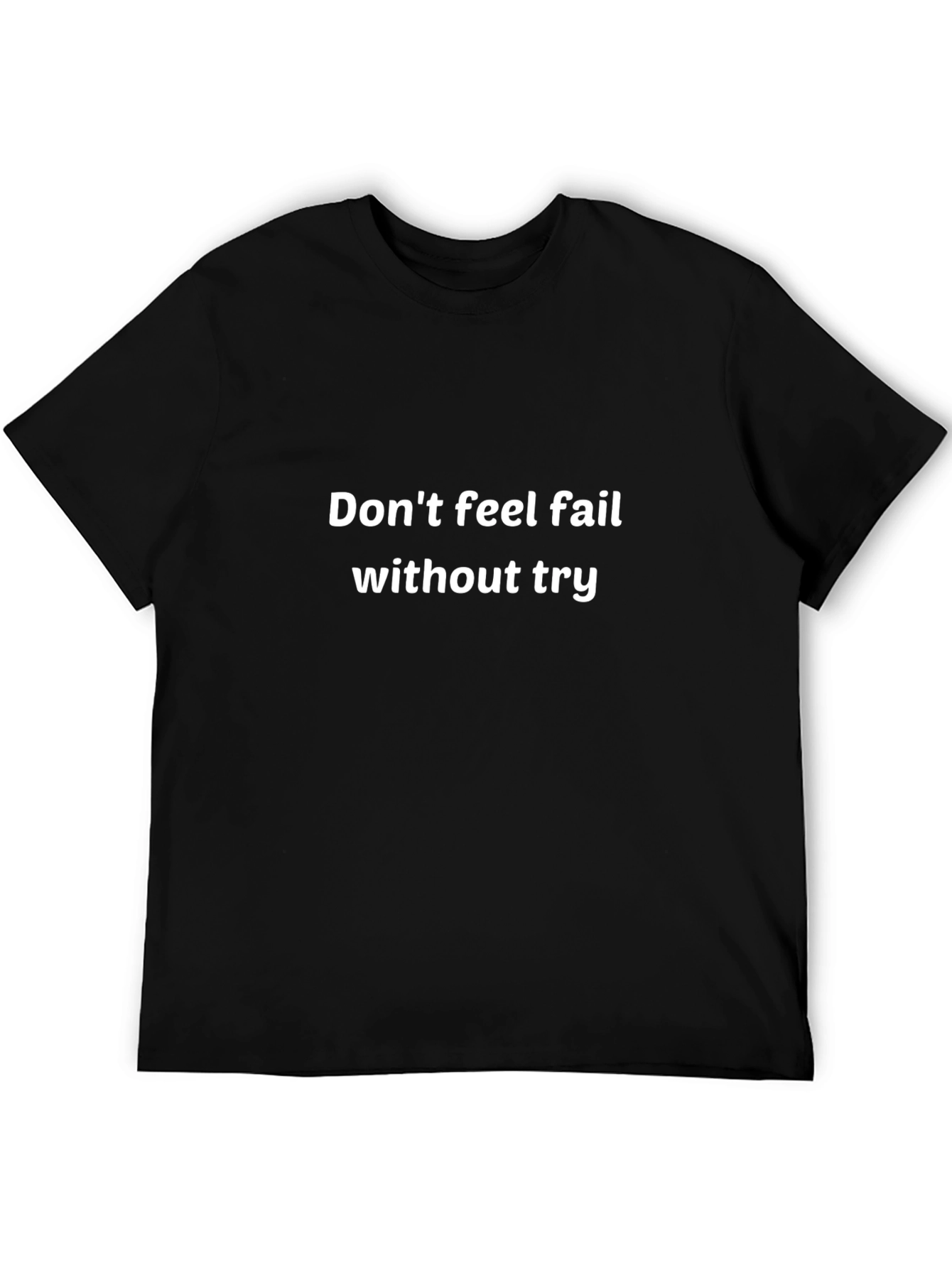 Motivational Black T-Shirt - Dont Fear Failure