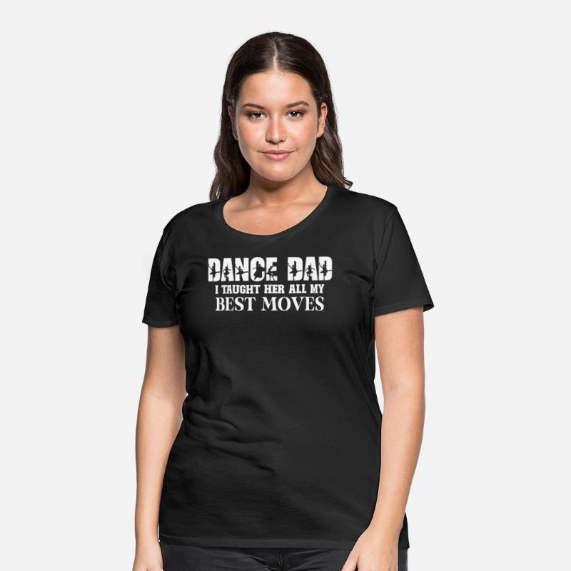 Dance Dad I Taught Her All My Best Moves