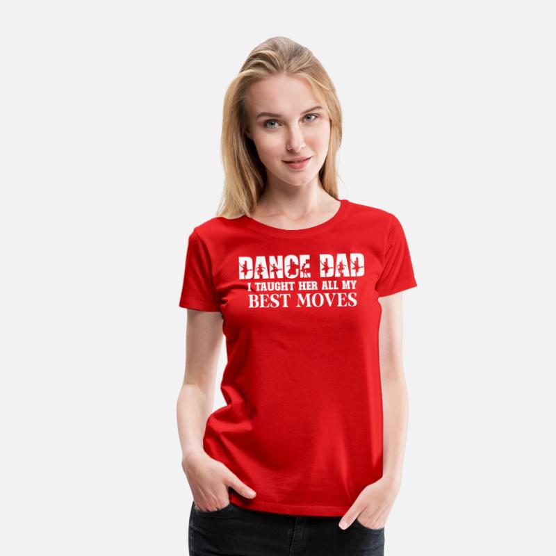 Dance Dad I Taught Her All My Best Moves